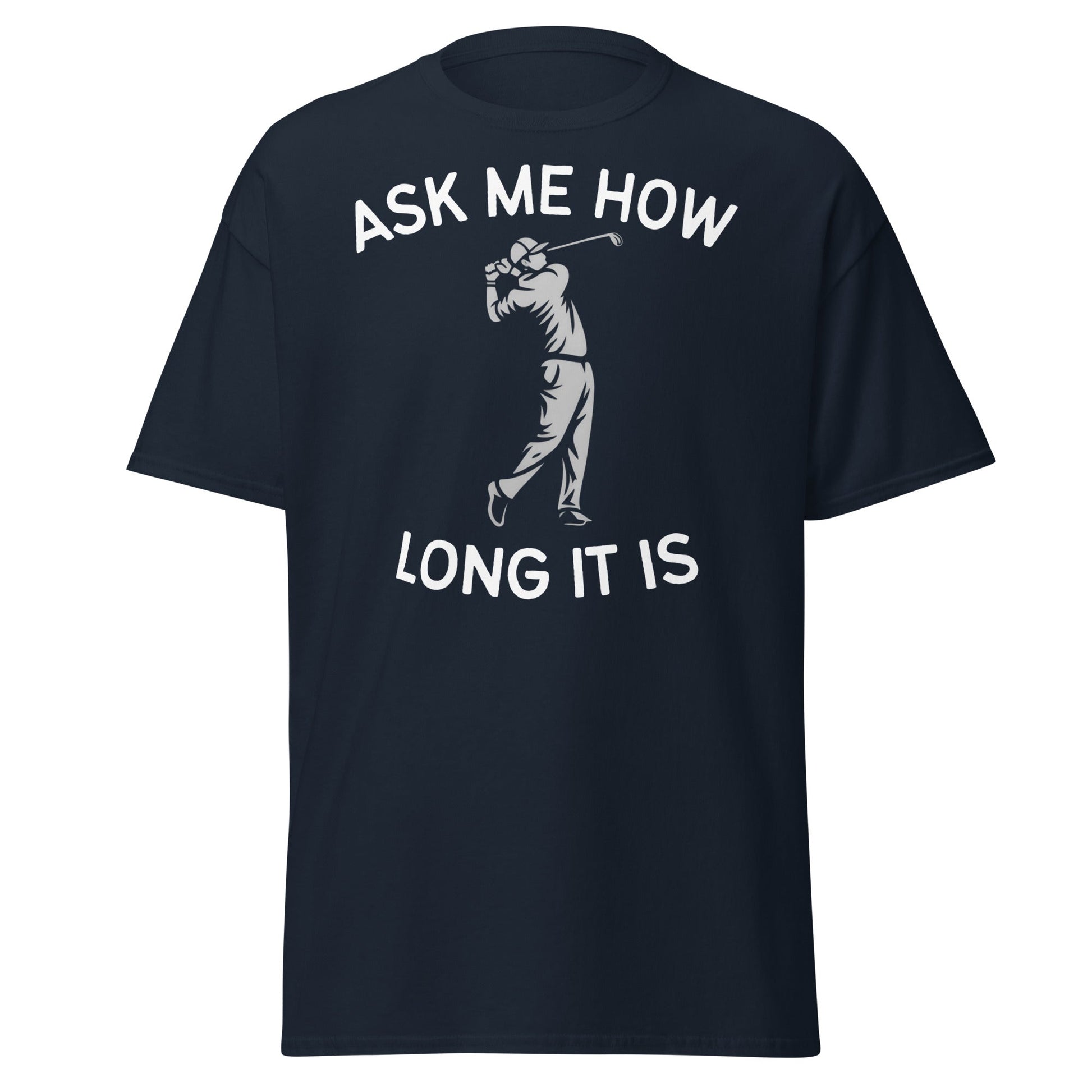 Funny Golf Shirt - Ask Me How Long It Is Adult Humor Tee - Navy - T-Shirts Online