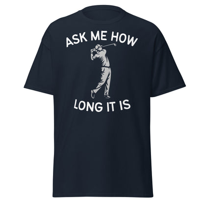 Funny Golf Shirt - Ask Me How Long It Is Adult Humor Tee - Navy - T-Shirts Online