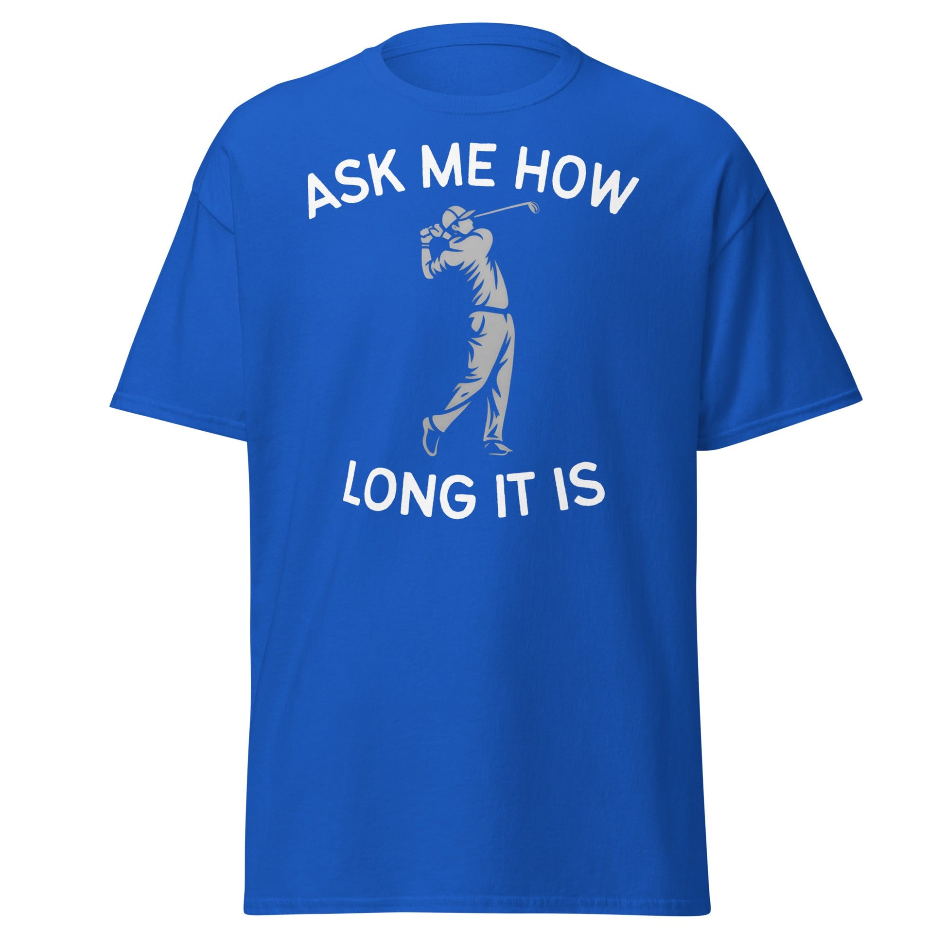 Funny Golf Shirt - Ask Me How Long It Is Adult Humor Tee - Royal - T-Shirts Online