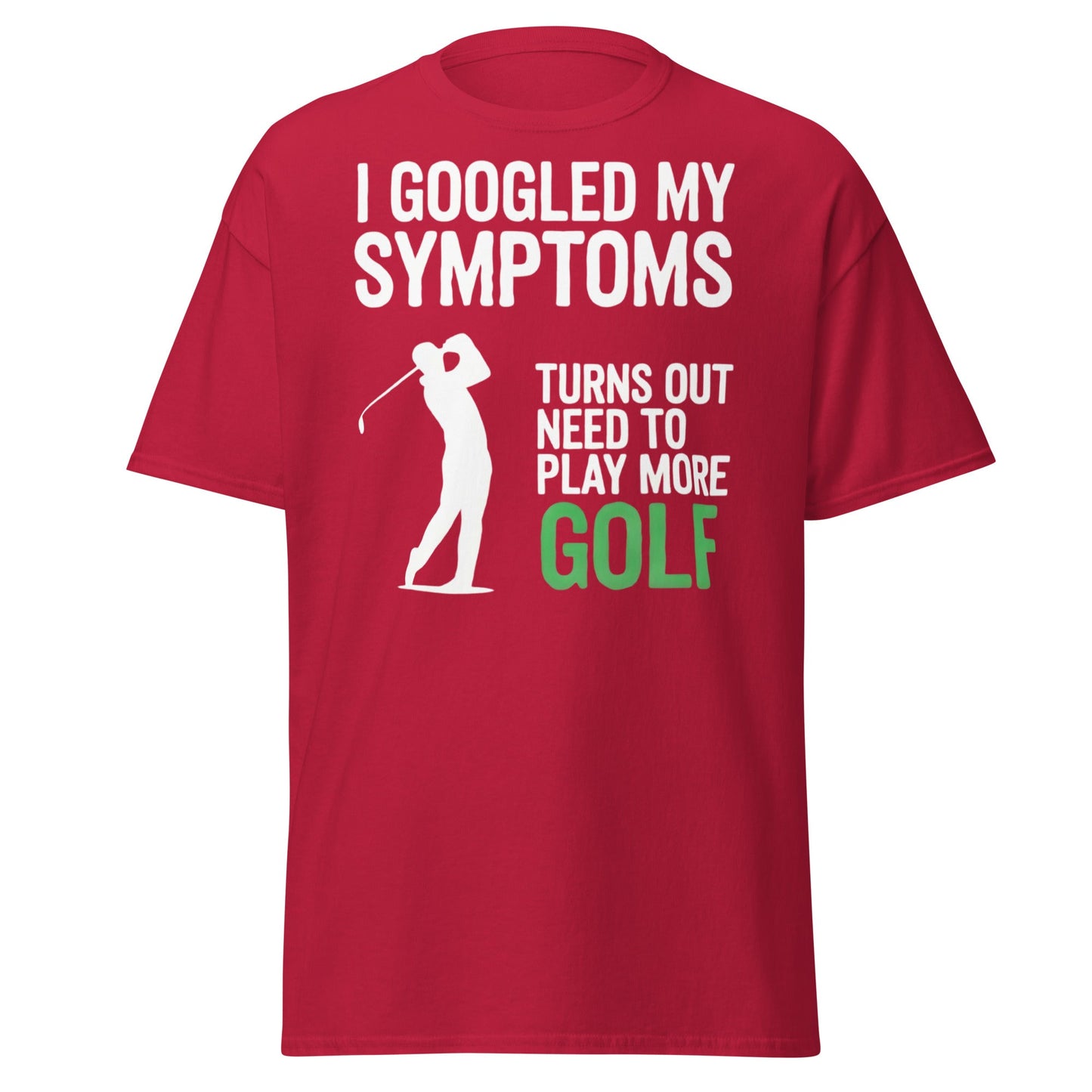 Funny Golf Symptoms T-Shirt - Need More Golf Tee - Cardinal - T-Shirts Online
