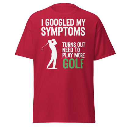 Funny Golf Symptoms T-Shirt - Need More Golf Tee - Cardinal - T-Shirts Online