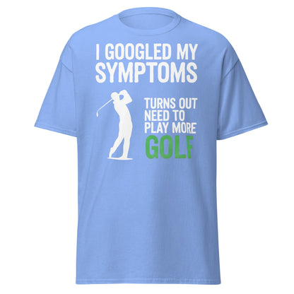 Funny Golf Symptoms T-Shirt - Need More Golf Tee - Carolina Blue - T-Shirts Online