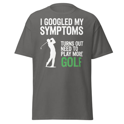 Funny Golf Symptoms T-Shirt - Need More Golf Tee - Charcoal - T-Shirts Online