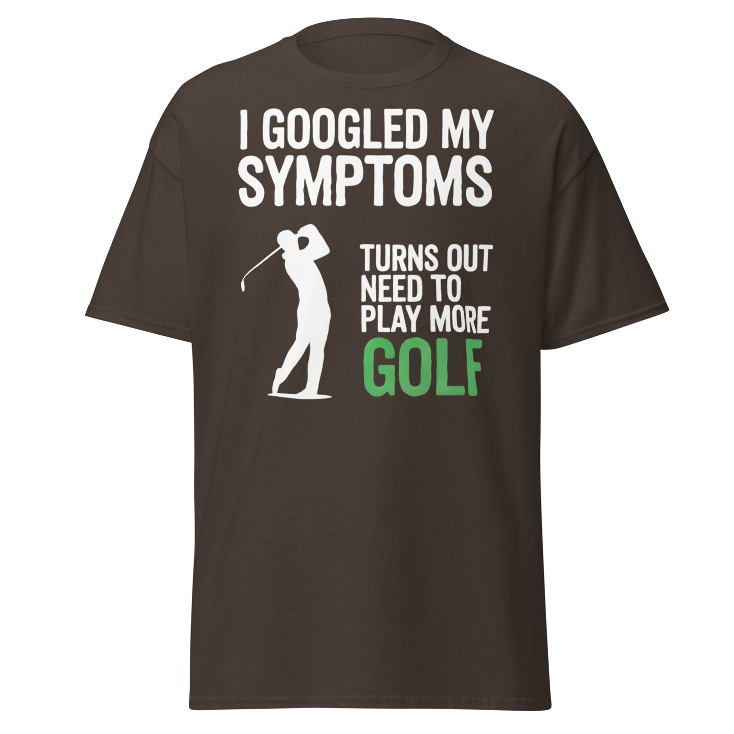 Funny Golf Symptoms T-Shirt - Need More Golf Tee - Dark Chocolate - T-Shirts Online