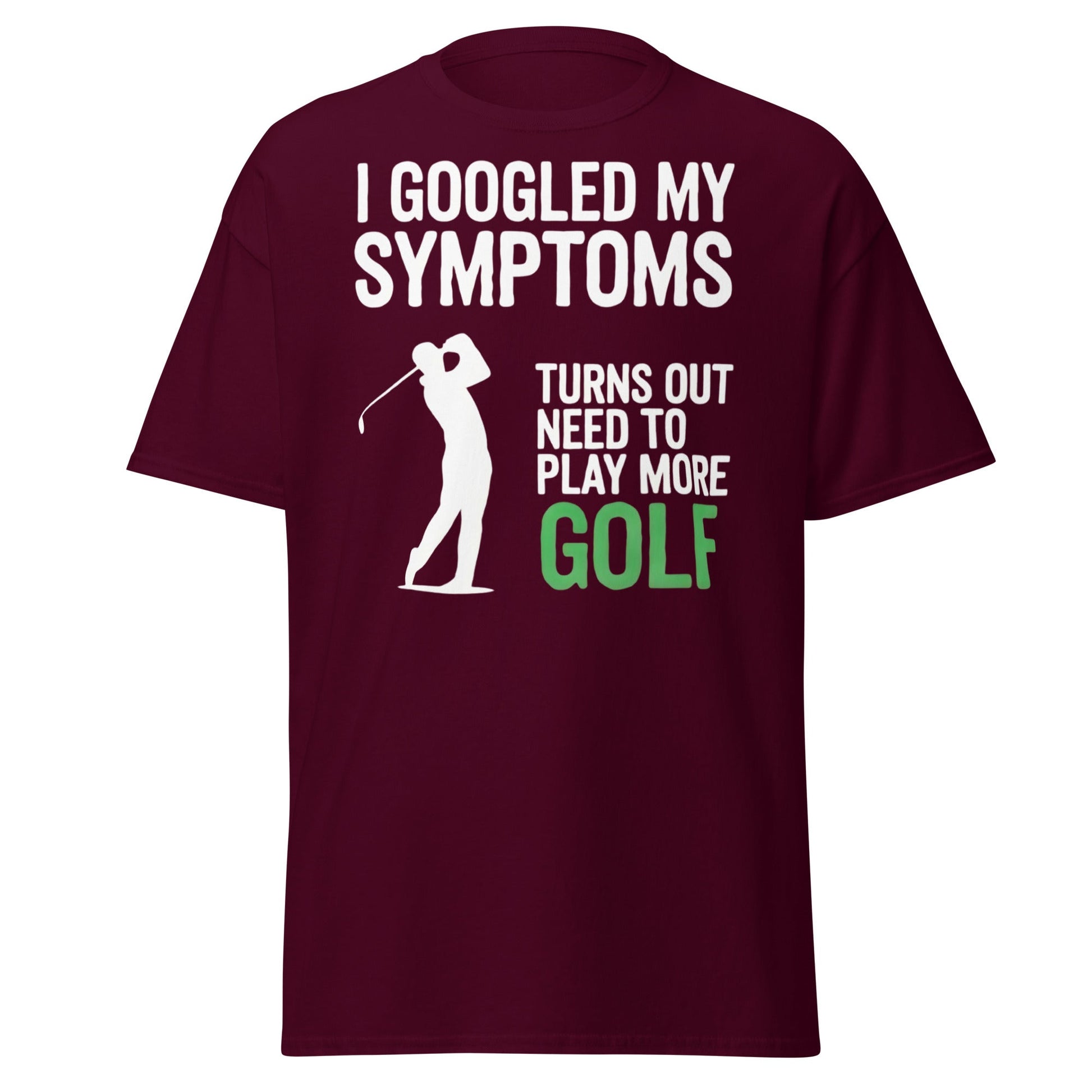 Funny Golf Symptoms T-Shirt - Need More Golf Tee - Maroon - T-Shirts Online