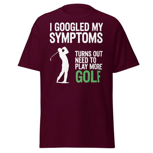 Funny Golf Symptoms T-Shirt - Need More Golf Tee - Maroon - T-Shirts Online