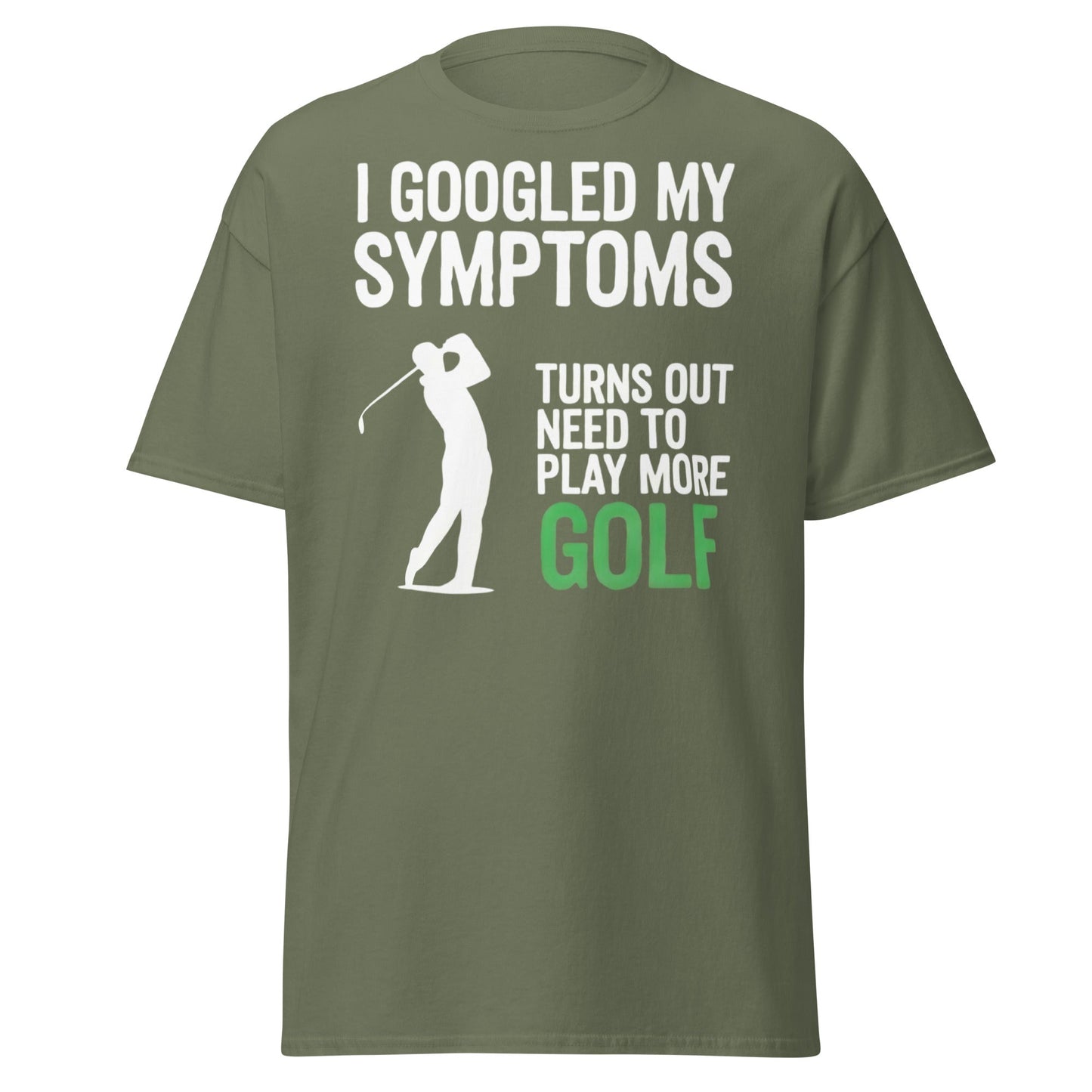 Funny Golf Symptoms T-Shirt - Need More Golf Tee - Military Green - T-Shirts Online