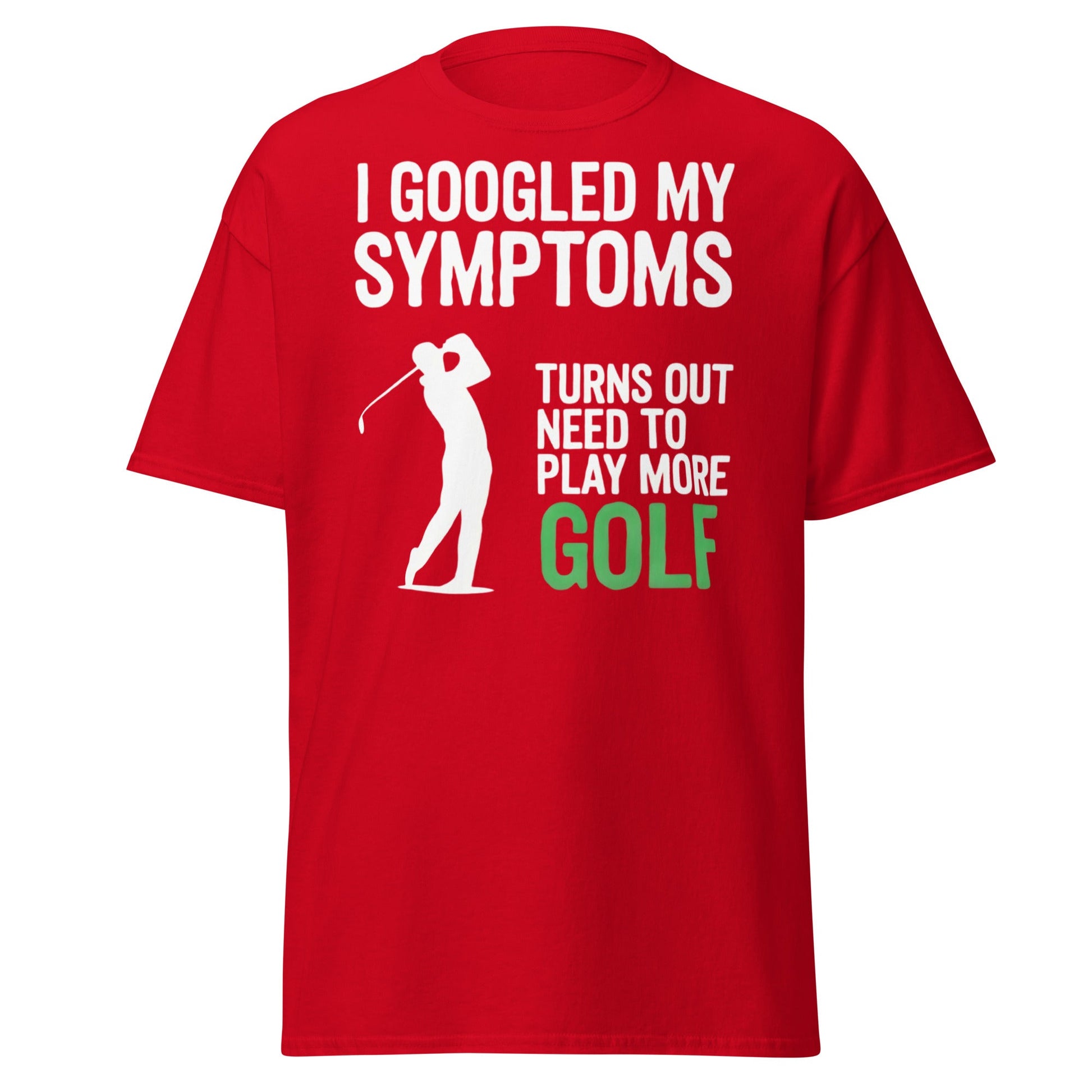 Funny Golf Symptoms T-Shirt - Need More Golf Tee - Red - T-Shirts Online