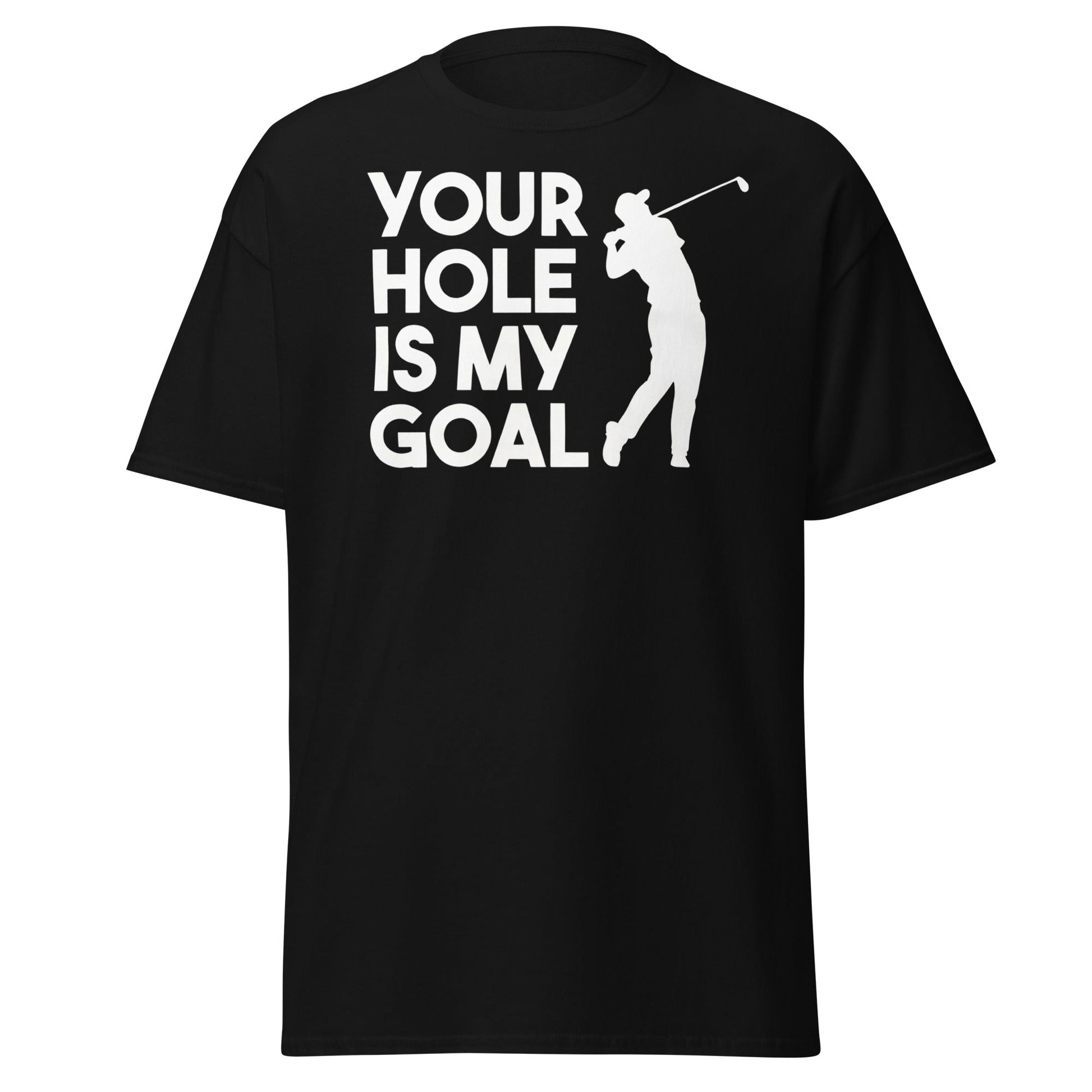Funny Golf T-Shirt - Your Hole Is My Goal Adult Humor Tee - Black - T-Shirts Online