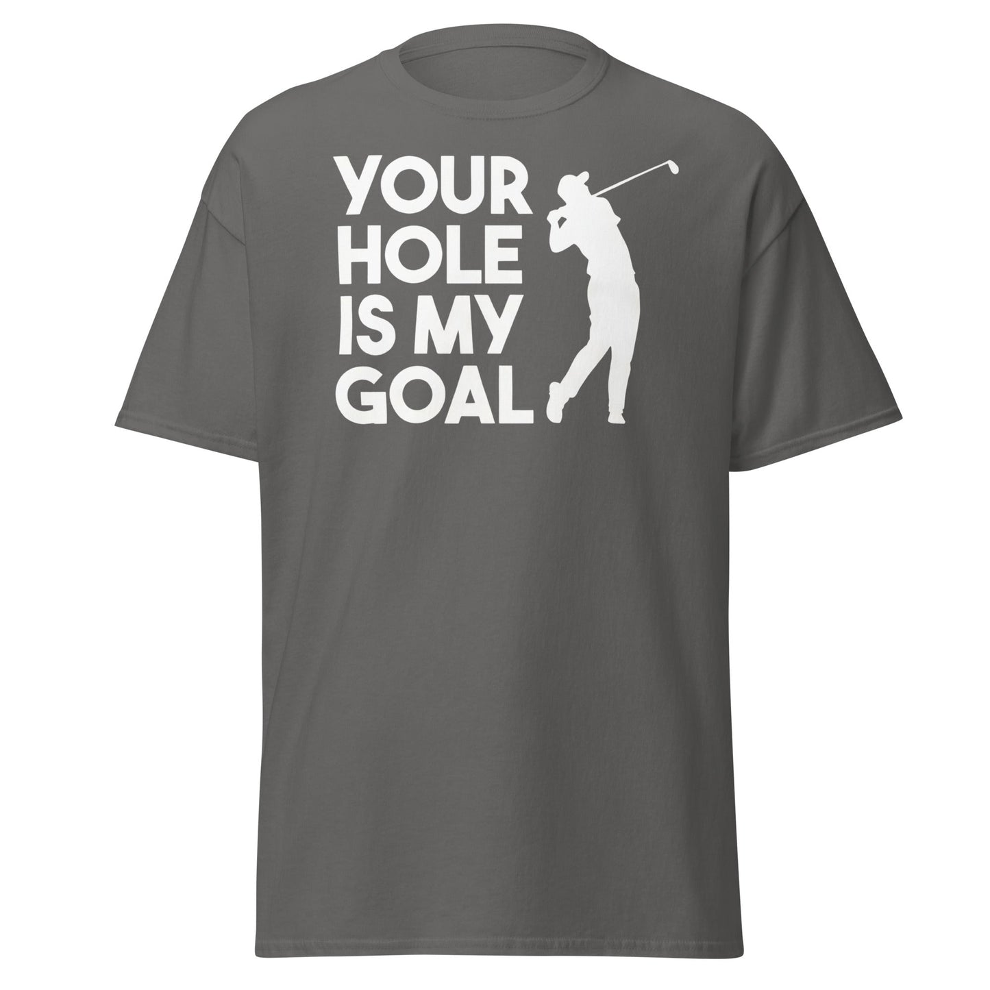 Funny Golf T-Shirt - Your Hole Is My Goal Adult Humor Tee - Charcoal - T-Shirts Online