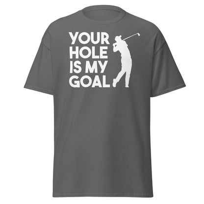 Funny Golf T-Shirt - Your Hole Is My Goal Adult Humor Tee - Charcoal - T-Shirts Online