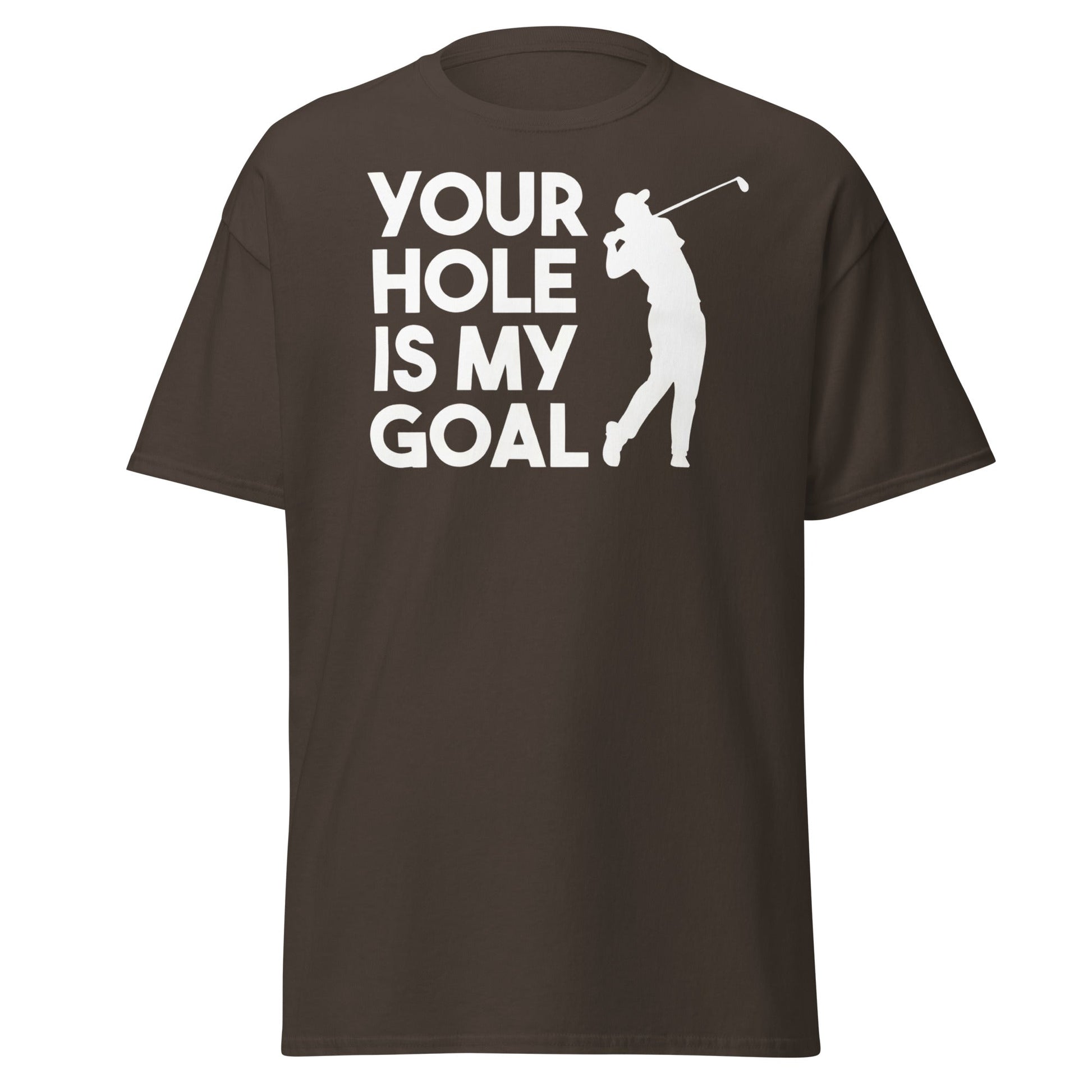 Funny Golf T-Shirt - Your Hole Is My Goal Adult Humor Tee - Dark Chocolate - T-Shirts Online