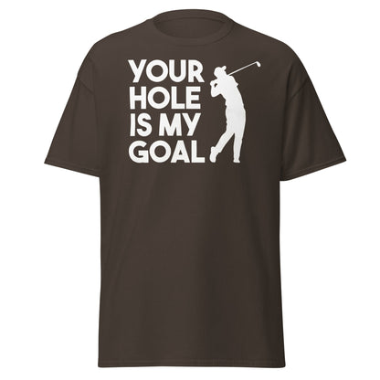 Funny Golf T-Shirt - Your Hole Is My Goal Adult Humor Tee - Dark Chocolate - T-Shirts Online