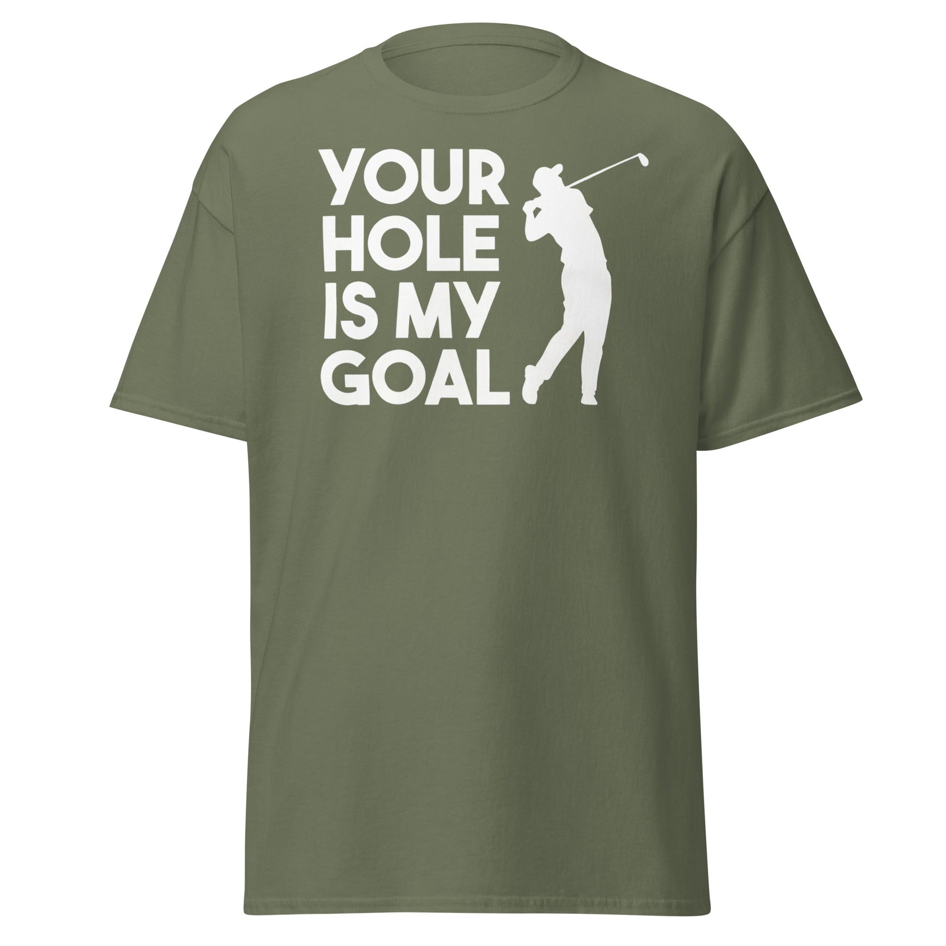 Funny Golf T-Shirt - Your Hole Is My Goal Adult Humor Tee - Military Green - T-Shirts Online