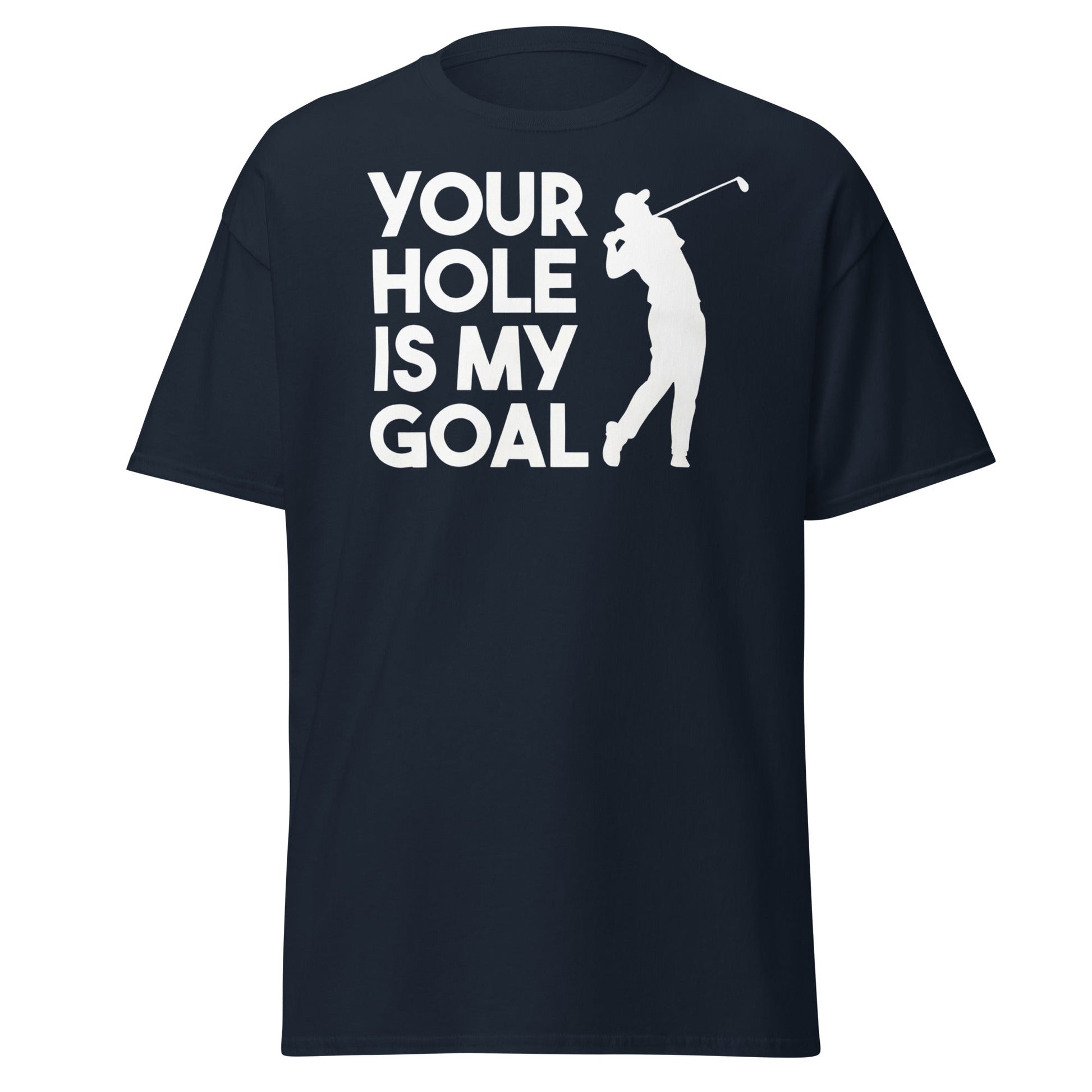 Funny Golf T-Shirt - Your Hole Is My Goal Adult Humor Tee - Navy - T-Shirts Online