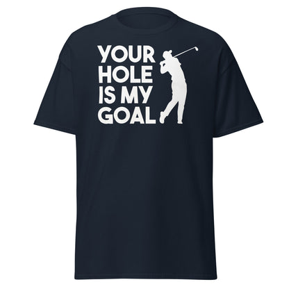 Funny Golf T-Shirt - Your Hole Is My Goal Adult Humor Tee - Navy - T-Shirts Online