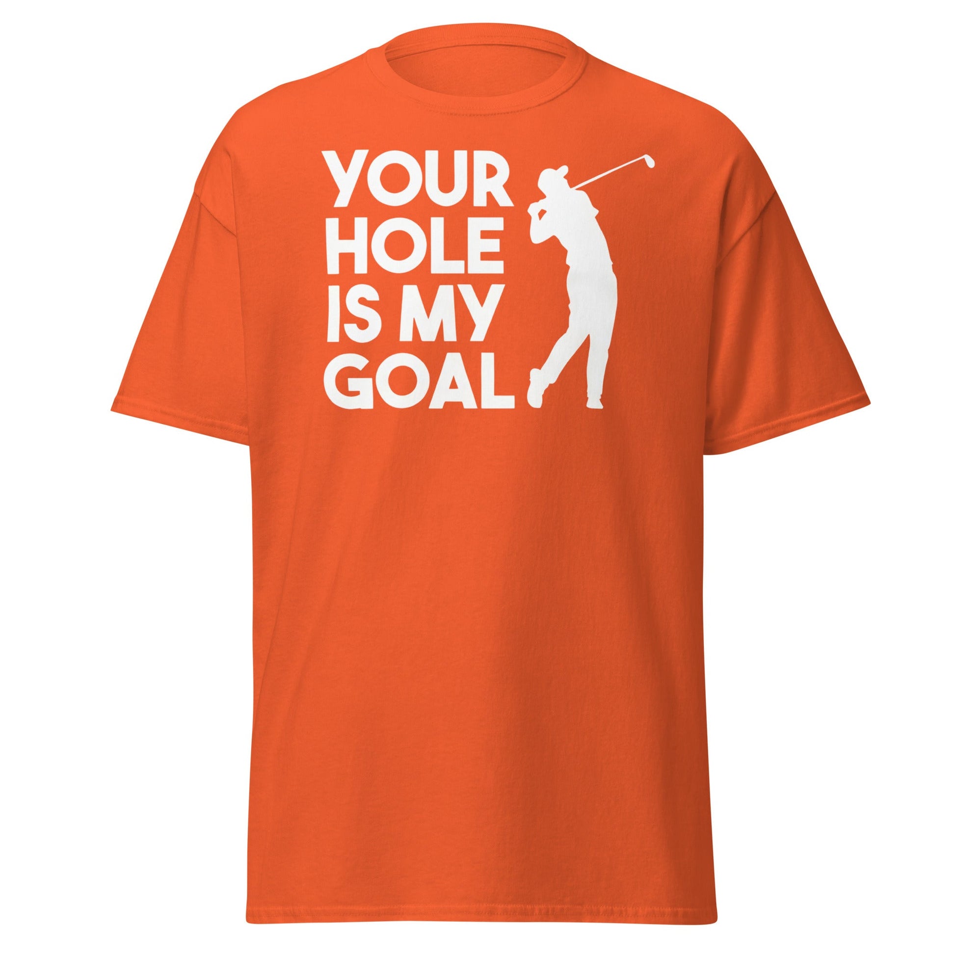 Funny Golf T-Shirt - Your Hole Is My Goal Adult Humor Tee - Orange - T-Shirts Online