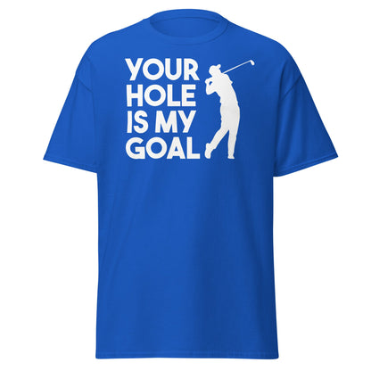Funny Golf T-Shirt - Your Hole Is My Goal Adult Humor Tee - Royal - T-Shirts Online