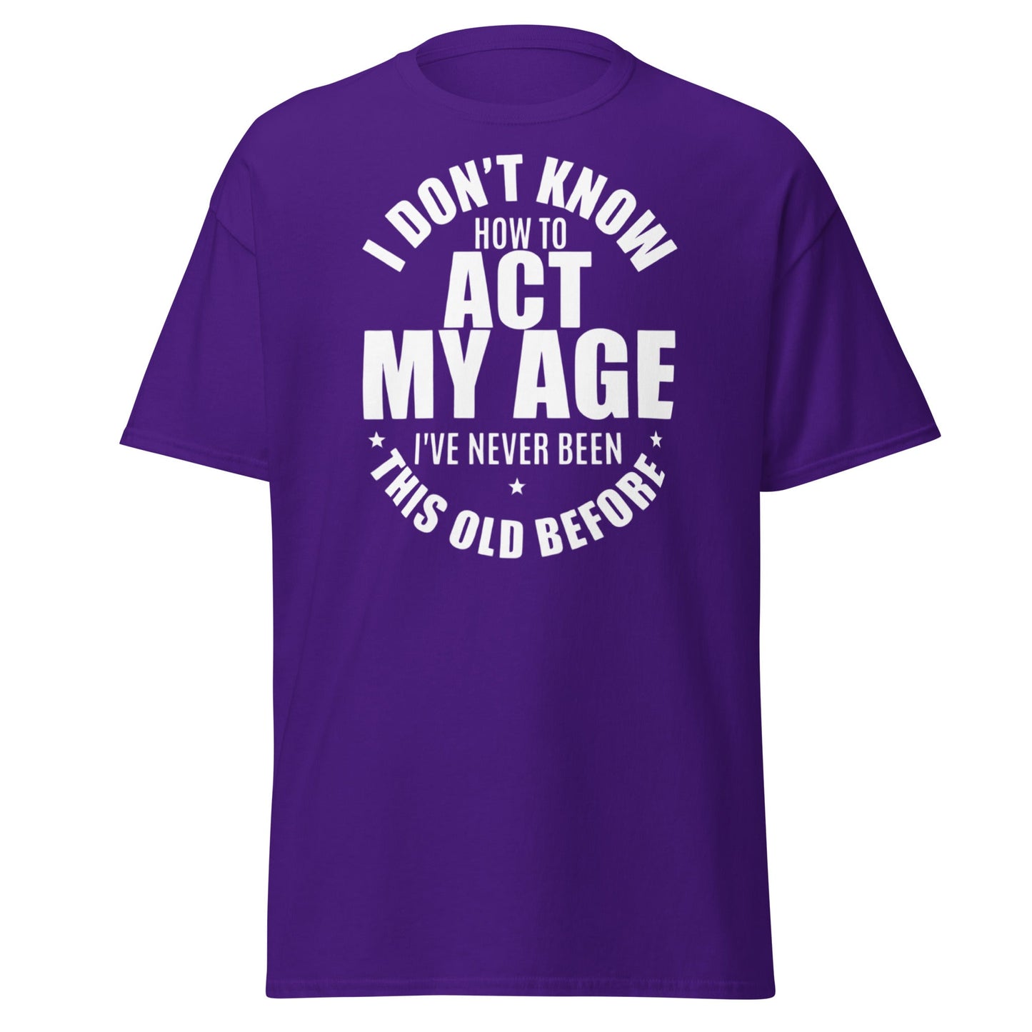 Funny "I Don't Know How to Act My Age" T-Shirt - Purple - T-Shirts Online