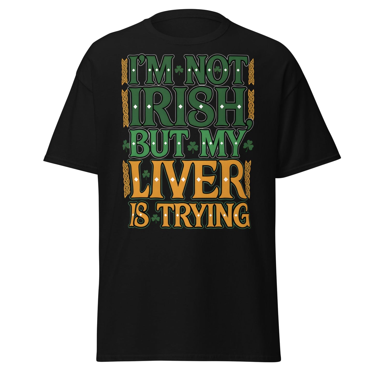 Funny I'm Not Irish My Liver Is Trying St. Patrick's Day Tee - Black - T-Shirts Online