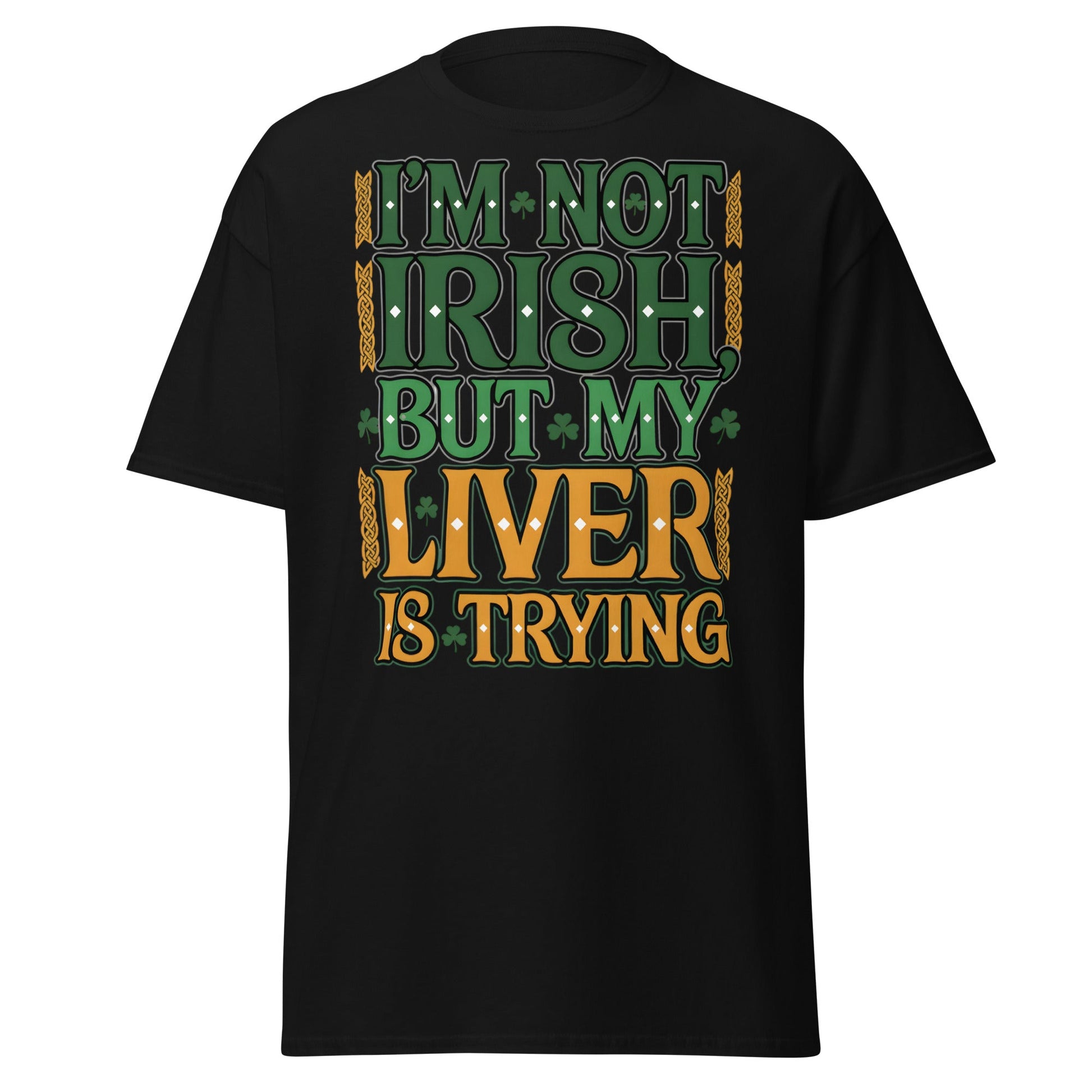Funny I'm Not Irish My Liver Is Trying St. Patrick's Day Tee - Black - T-Shirts Online