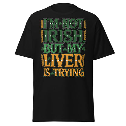Funny I'm Not Irish My Liver Is Trying St. Patrick's Day Tee - Black - T-Shirts Online