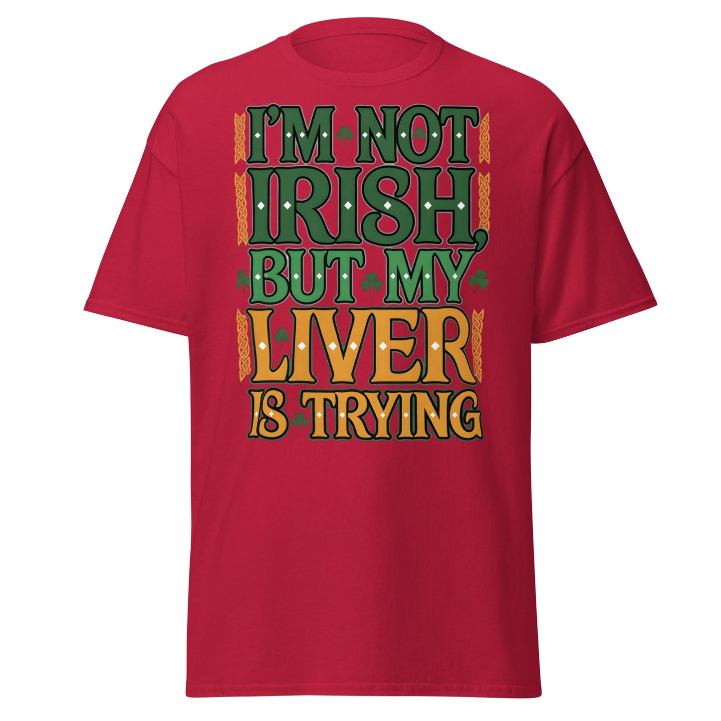Funny I'm Not Irish My Liver Is Trying St. Patrick's Day Tee - Cardinal - T-Shirts Online
