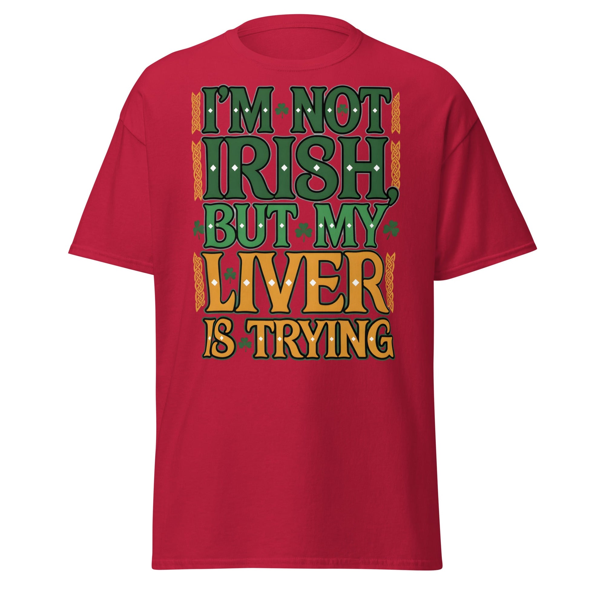 Funny I'm Not Irish My Liver Is Trying St. Patrick's Day Tee - Cardinal - T-Shirts Online
