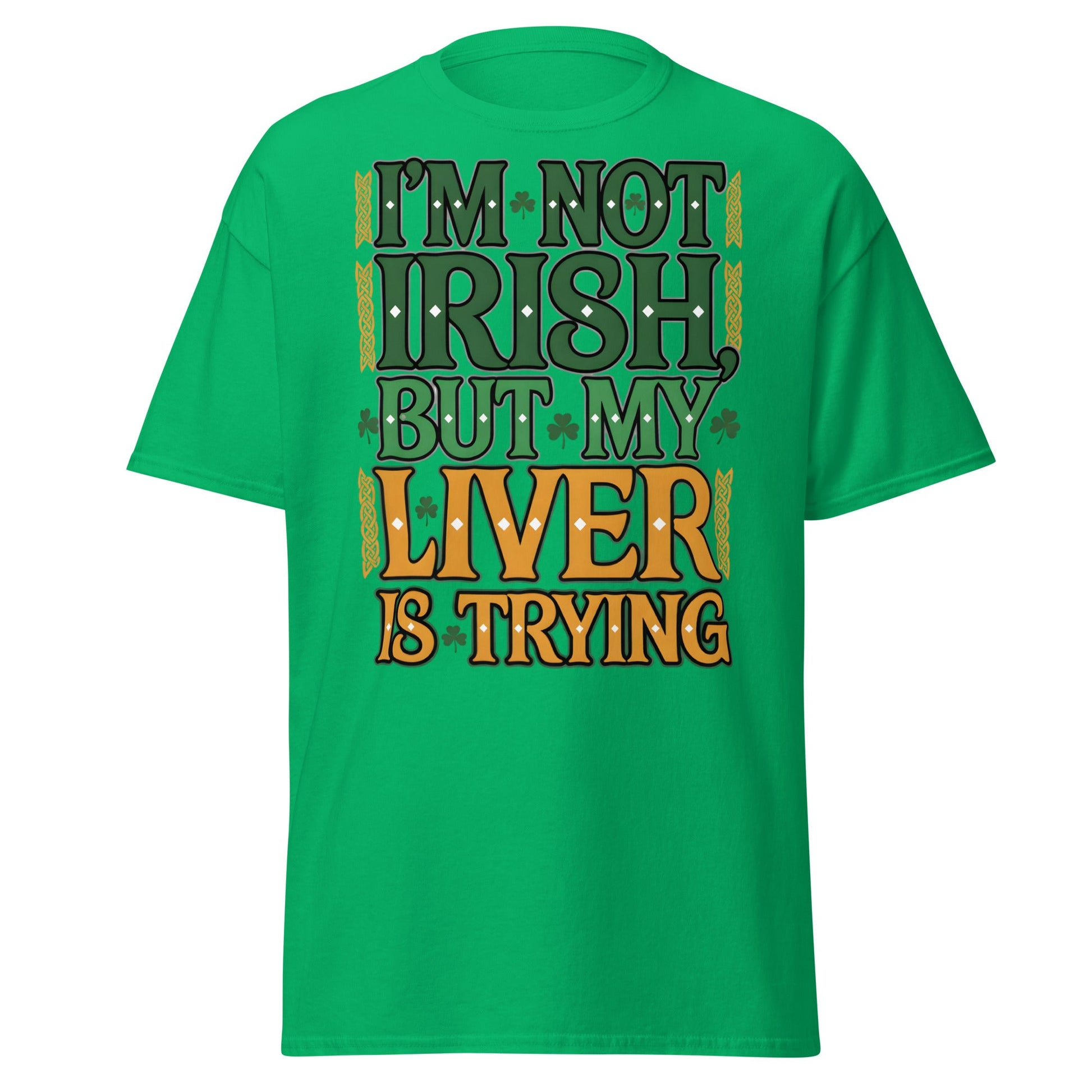 Funny I'm Not Irish My Liver Is Trying St. Patrick's Day Tee - Irish Green - T-Shirts Online