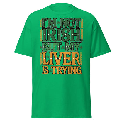 Funny I'm Not Irish My Liver Is Trying St. Patrick's Day Tee - Irish Green - T-Shirts Online