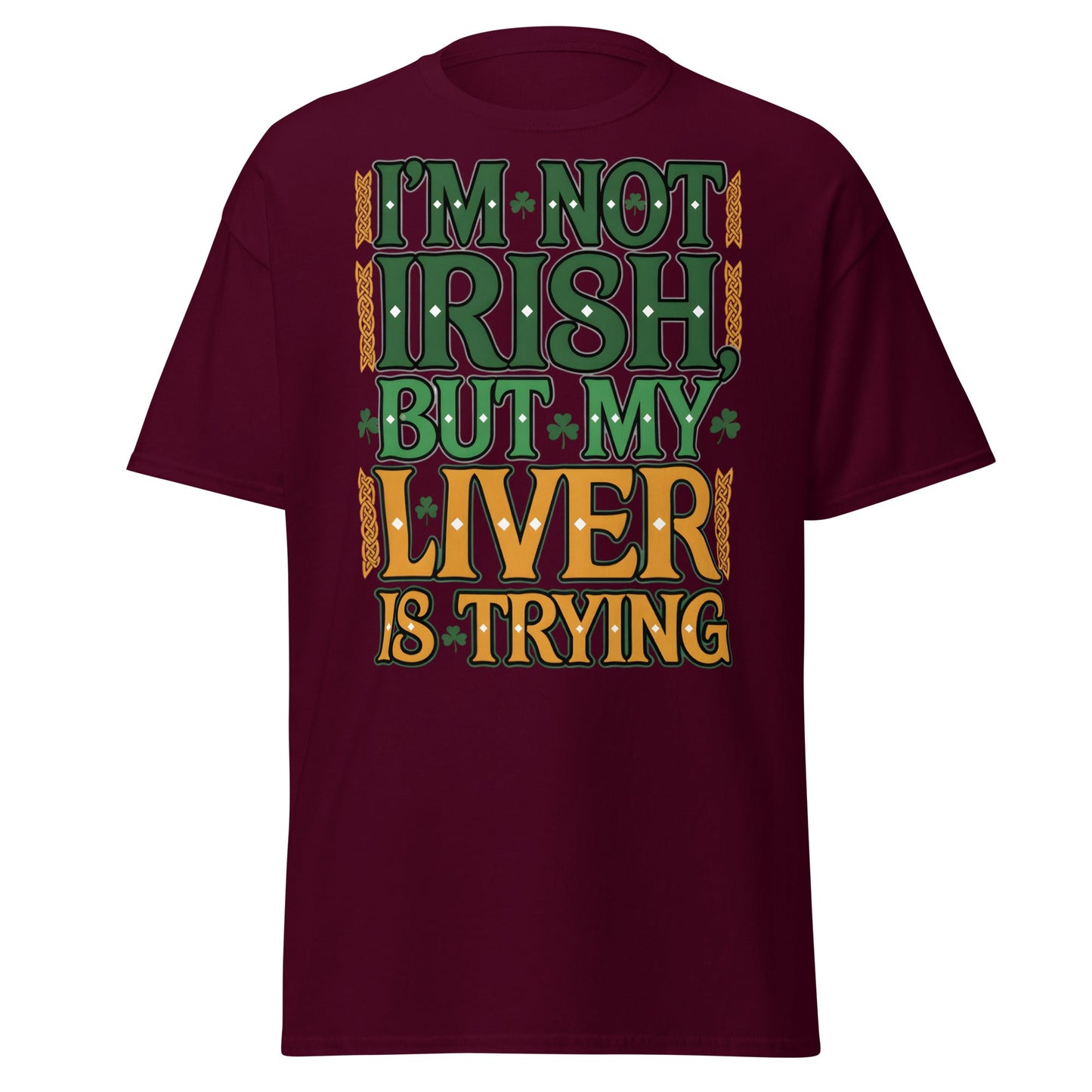Funny I'm Not Irish My Liver Is Trying St. Patrick's Day Tee - Maroon - T-Shirts Online