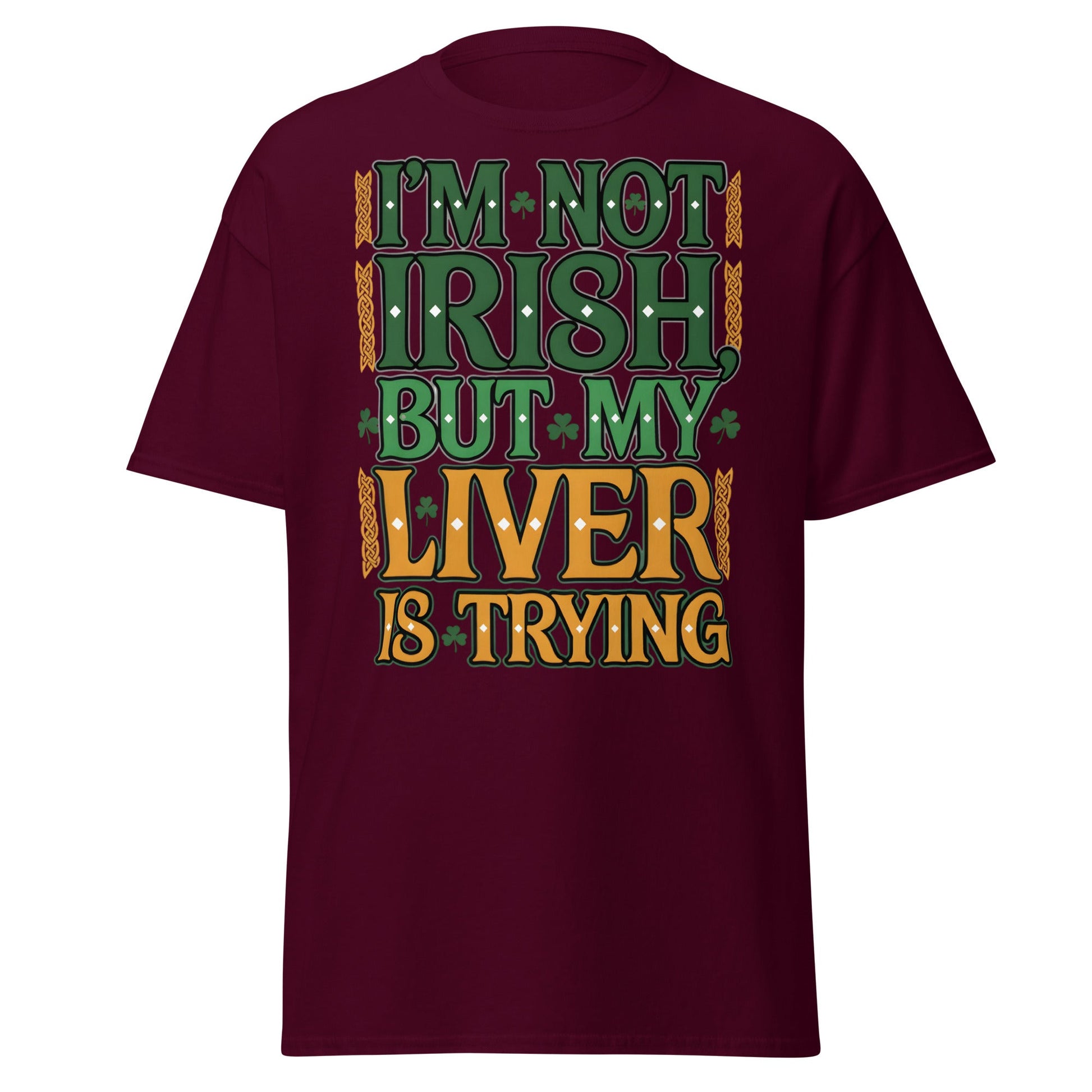 Funny I'm Not Irish My Liver Is Trying St. Patrick's Day Tee - Maroon - T-Shirts Online