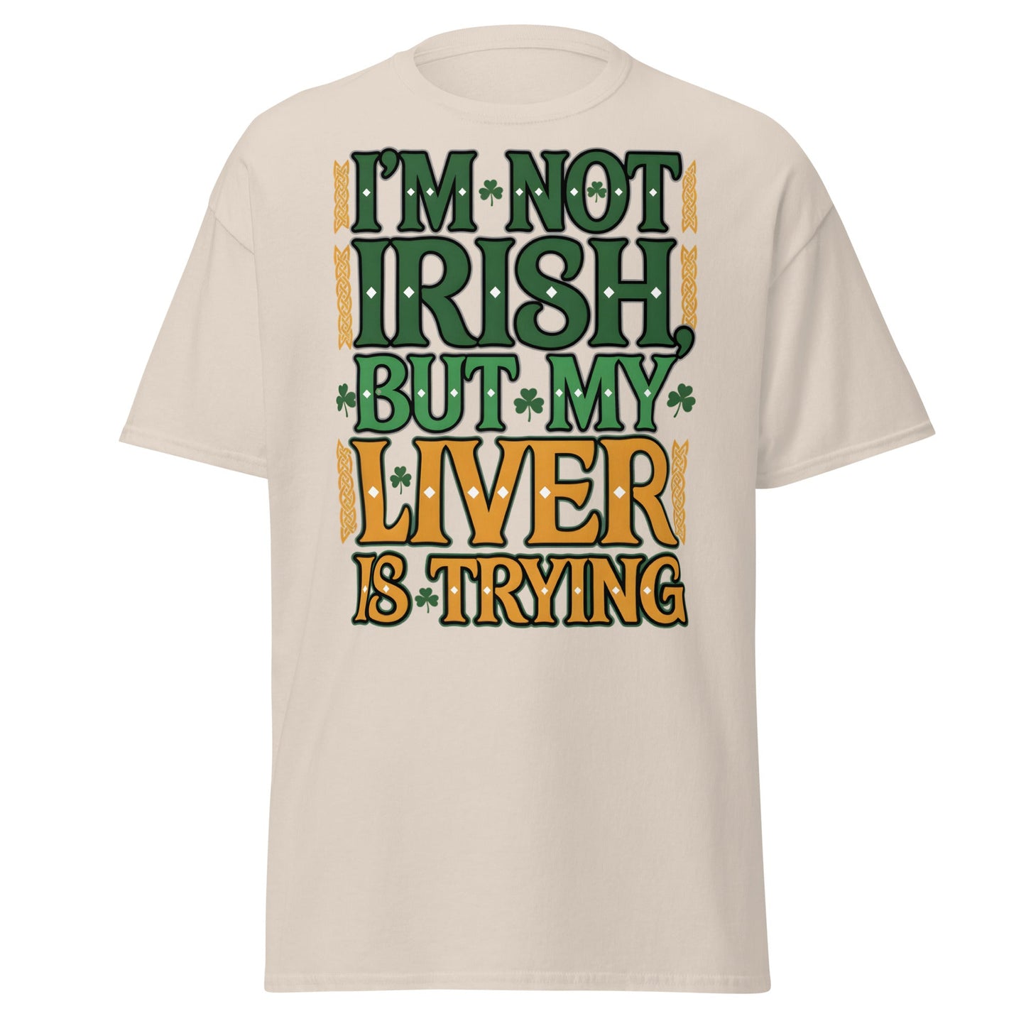 Funny I'm Not Irish My Liver Is Trying St. Patrick's Day Tee - Natural - T-Shirts Online