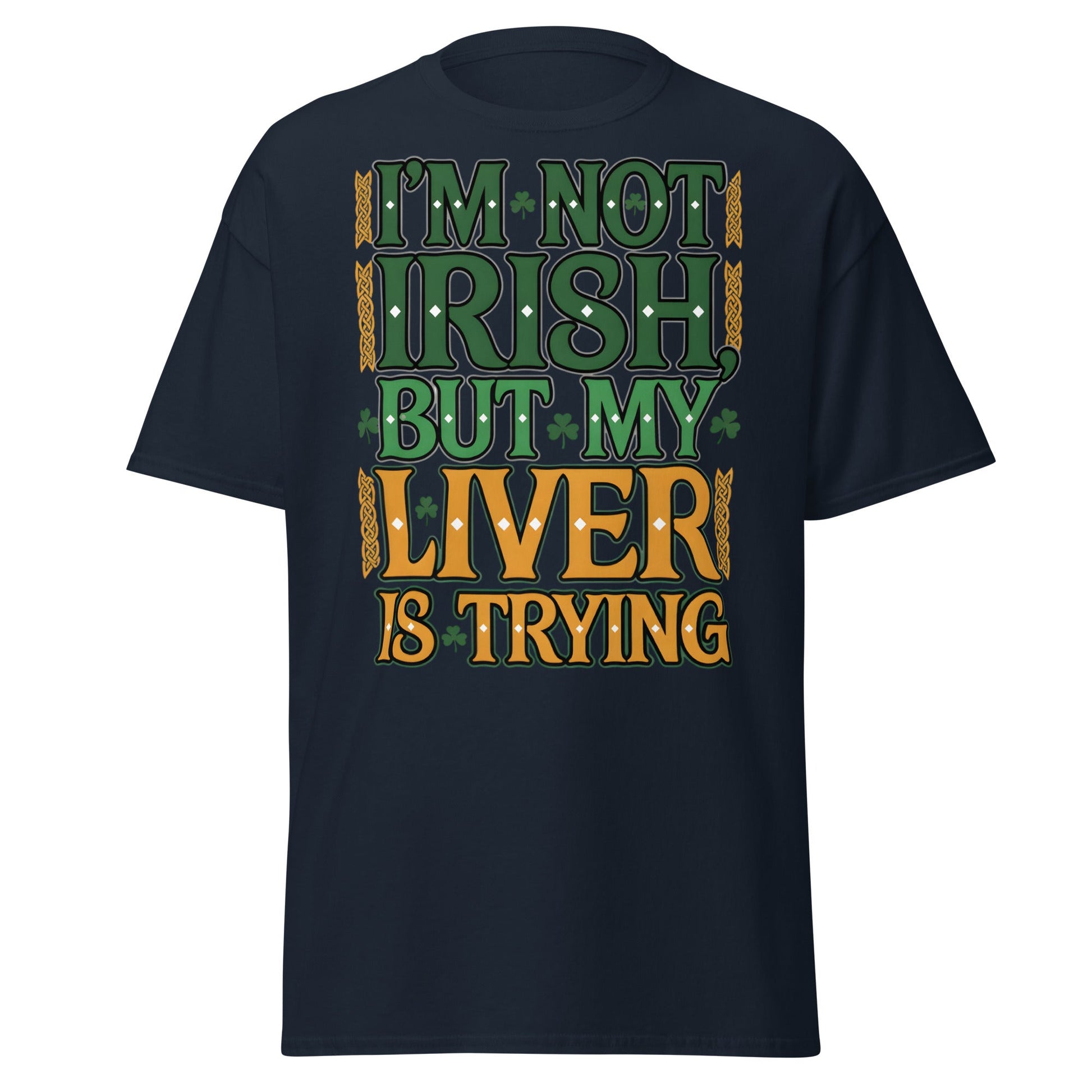 Funny I'm Not Irish My Liver Is Trying St. Patrick's Day Tee - Navy - T-Shirts Online