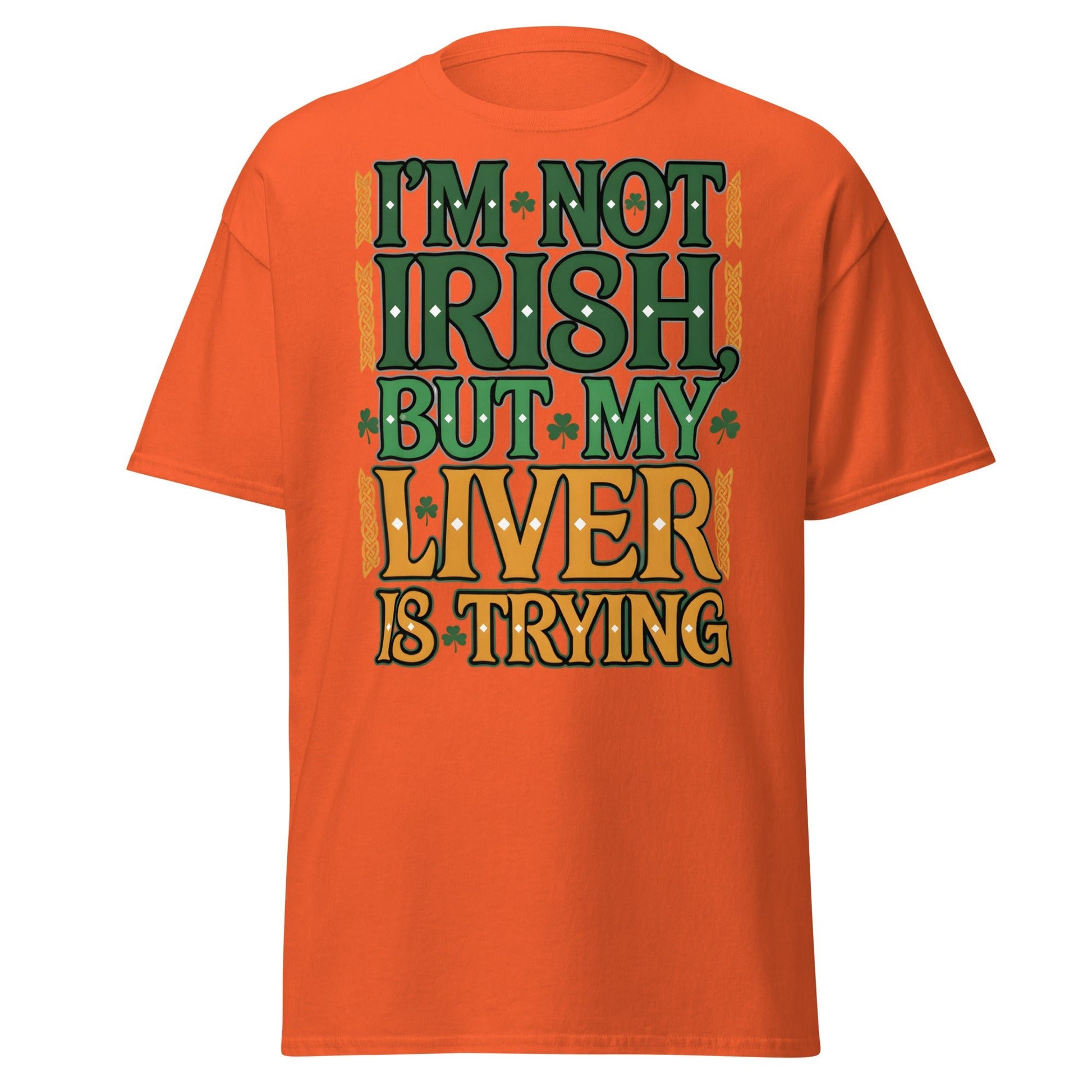 Funny I'm Not Irish My Liver Is Trying St. Patrick's Day Tee - Orange - T-Shirts Online
