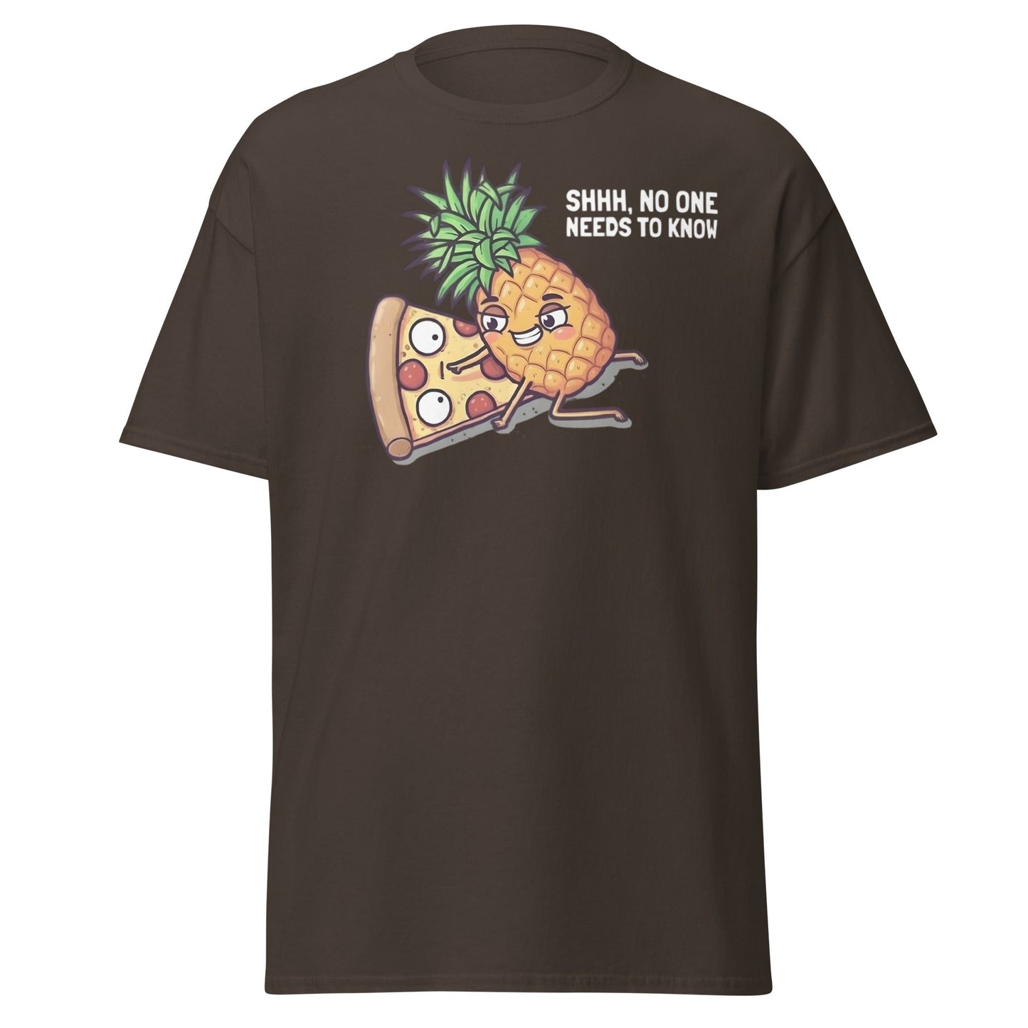Funny Pineapple on Pizza T-Shirt | Shhh No One Needs To Know - Dark Chocolate - T-Shirts Online