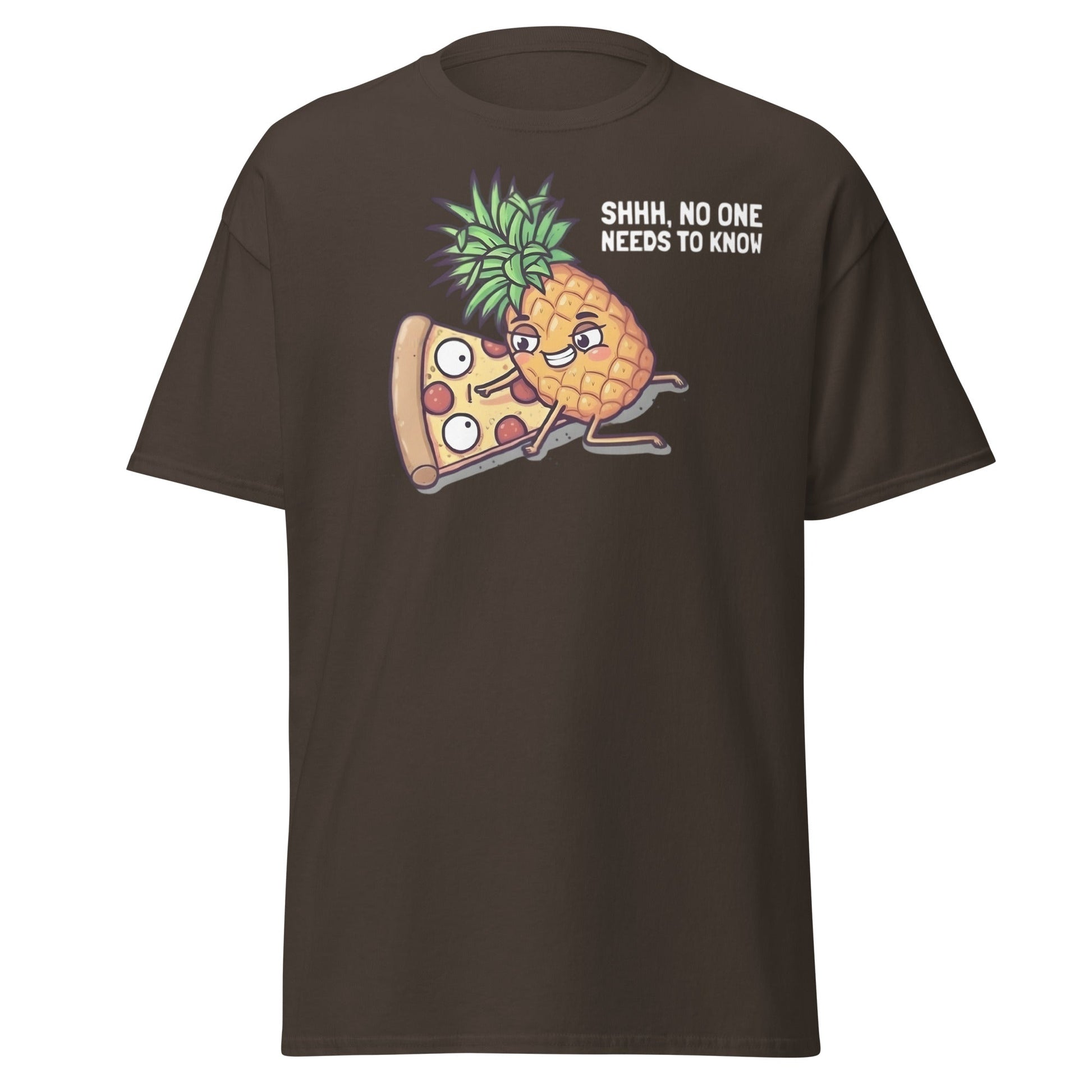 Funny Pineapple on Pizza T-Shirt | Shhh No One Needs To Know - Dark Chocolate - T-Shirts Online