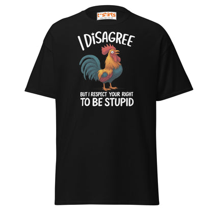 Funny Rooster T-Shirt – I Disagree But Respect Your Right - Black - T-Shirts Online