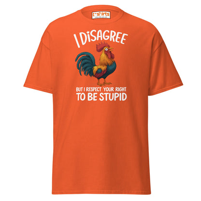 Funny Rooster T-Shirt – I Disagree But Respect Your Right - Orange - T-Shirts Online