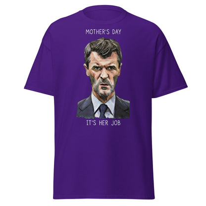 Funny Roy Keane Mother’s Day T-Shirt - "It's Her Job" Tee - Purple - T-Shirts Online