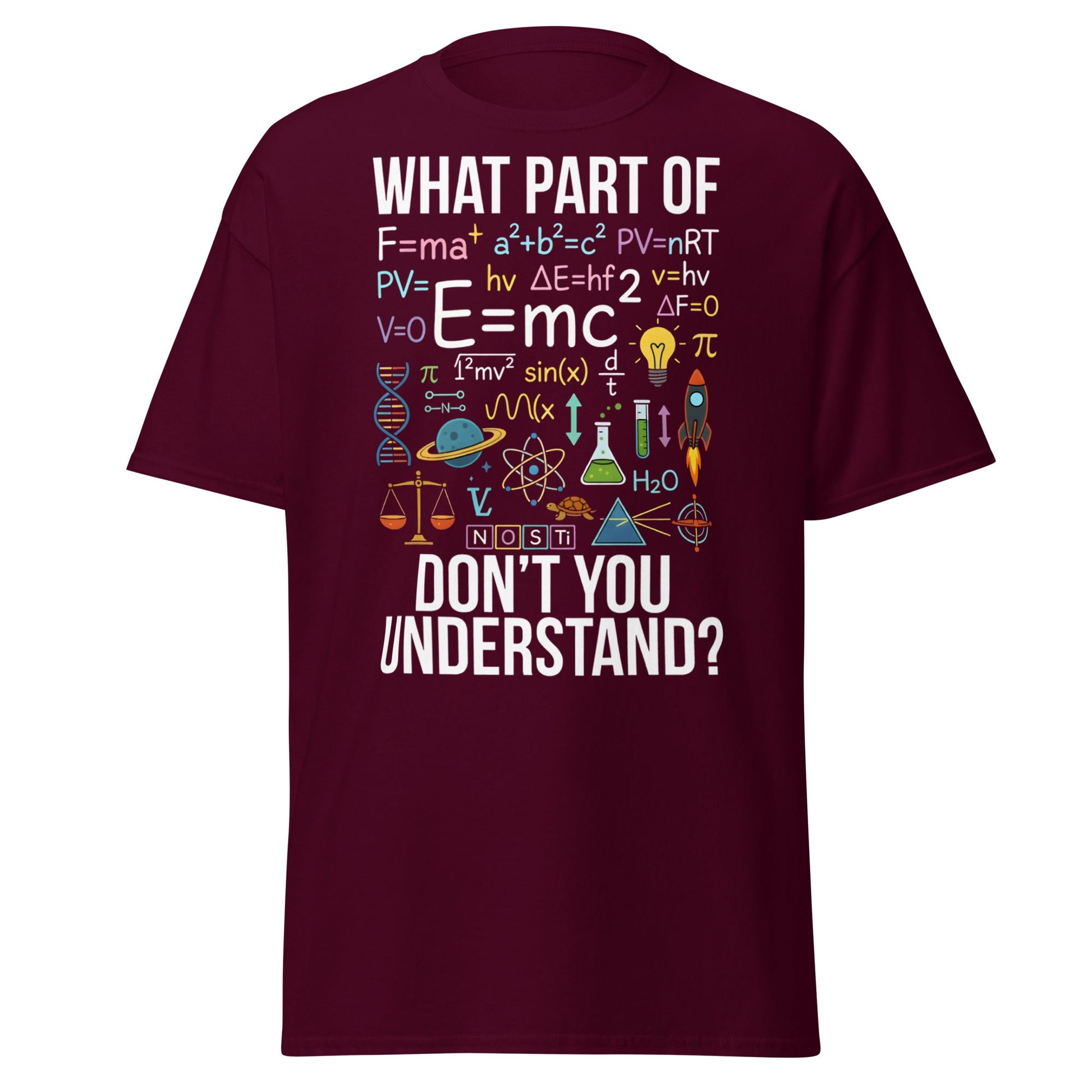 Funny Science Teacher T-Shirt - What Part Don't You Understand - Maroon - T-Shirts Online