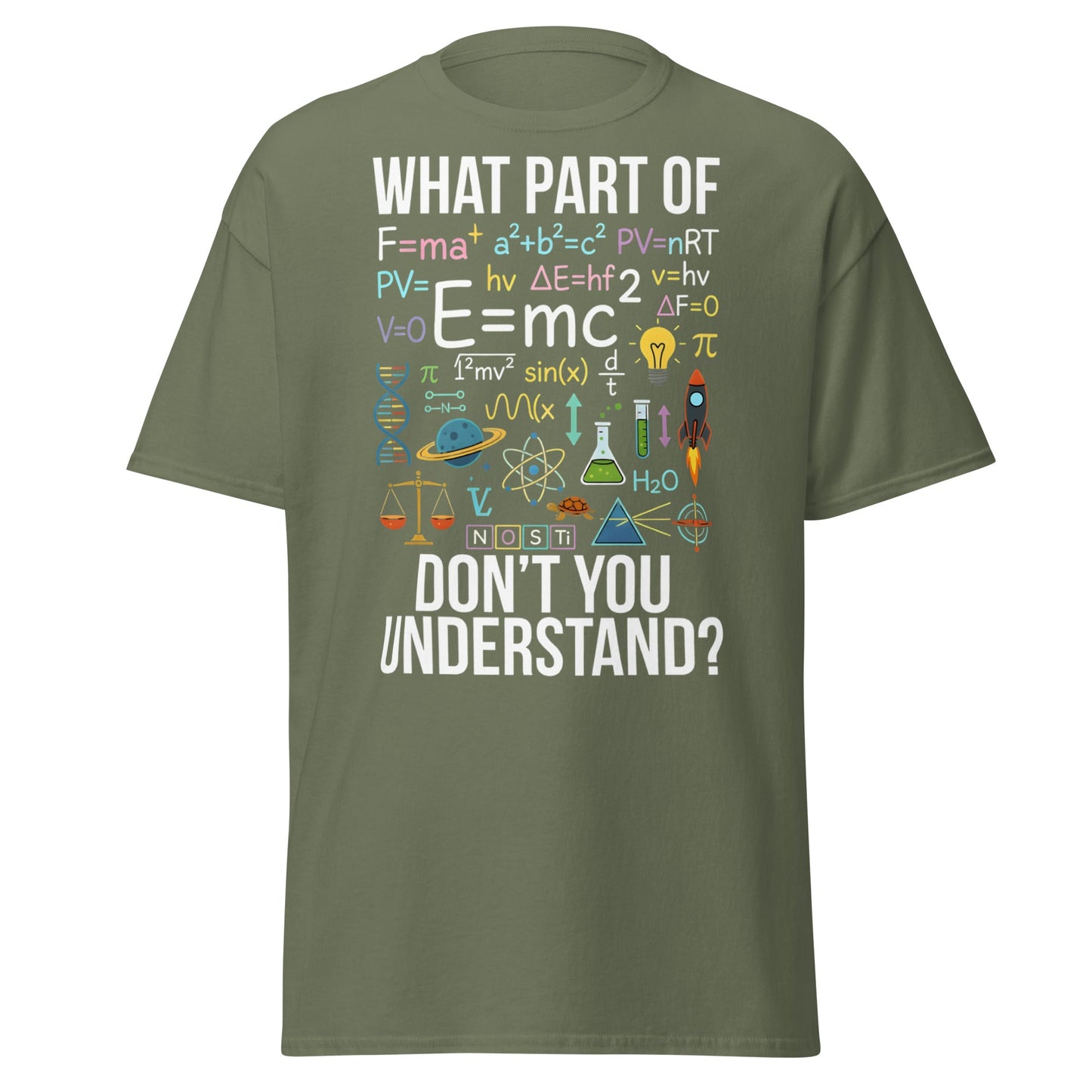 Funny Science Teacher T-Shirt - What Part Don't You Understand - Military Green - T-Shirts Online