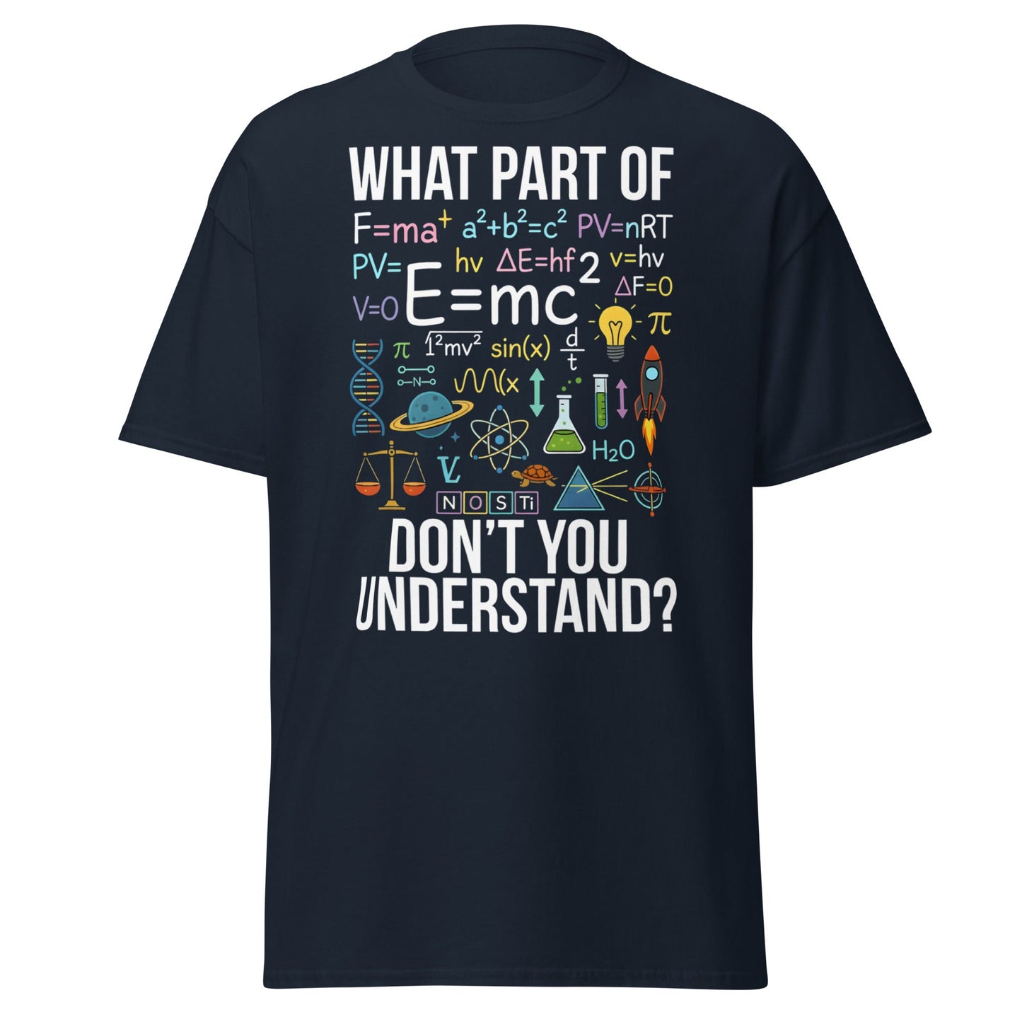 Funny Science Teacher T-Shirt - What Part Don't You Understand - Navy - T-Shirts Online