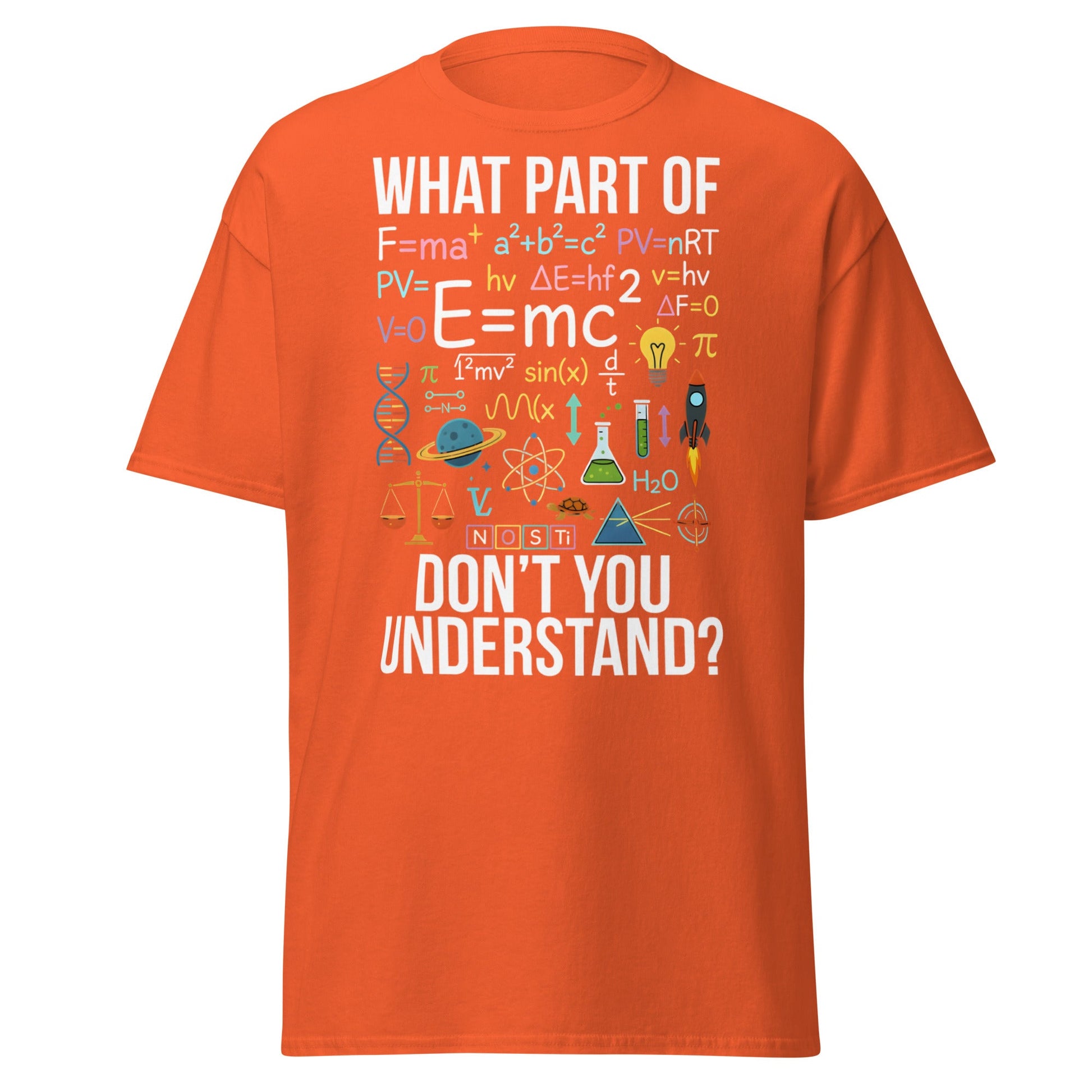 Funny Science Teacher T-Shirt - What Part Don't You Understand - Orange - T-Shirts Online