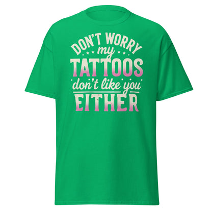 Funny Tattoos Don't Like You Either T-Shirt - Sassy Ink Tee - Irish Green - T-Shirts Online
