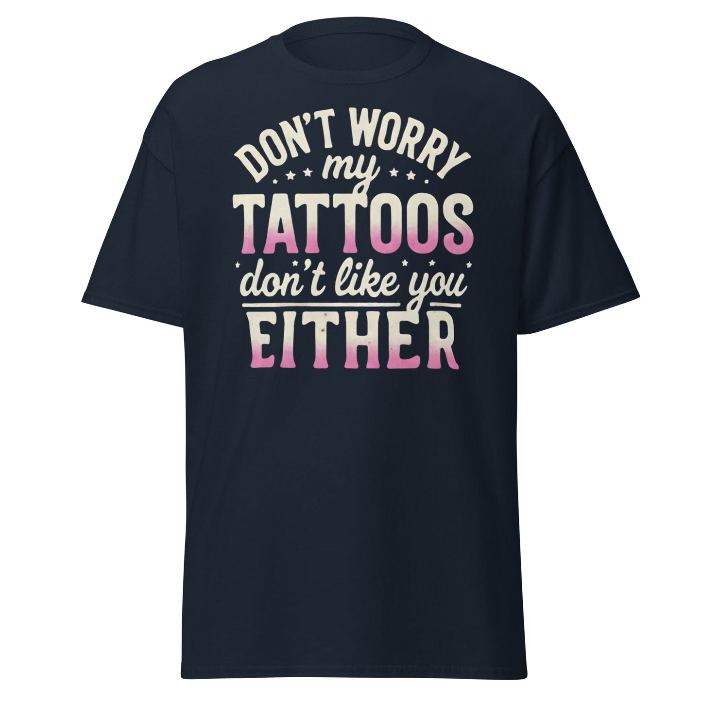 Funny Tattoos Don't Like You Either T-Shirt - Sassy Ink Tee - Navy - T-Shirts Online