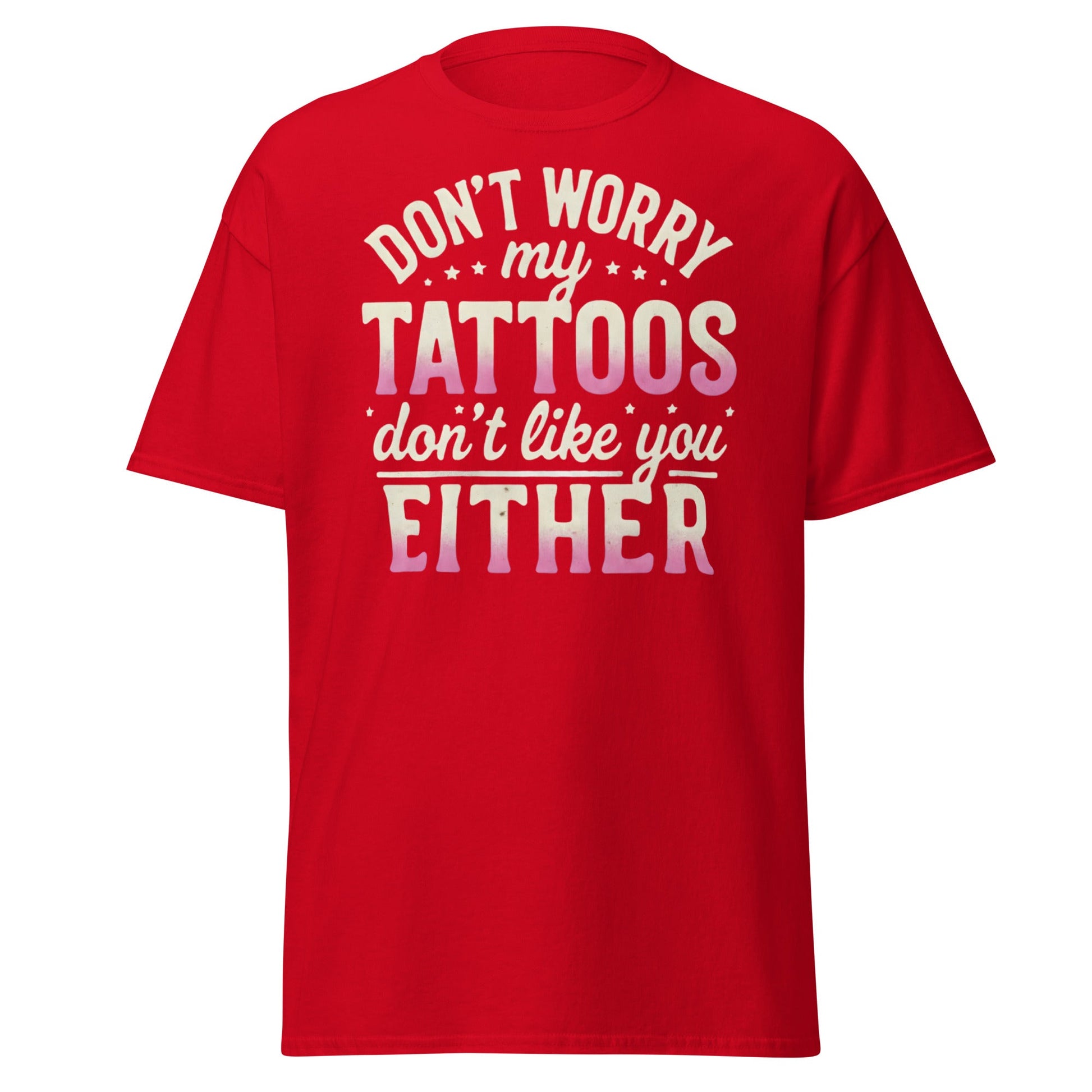 Funny Tattoos Don't Like You Either T-Shirt - Sassy Ink Tee - Red - T-Shirts Online
