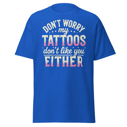 Funny Tattoos Don't Like You Either T-Shirt - Sassy Ink Tee - Royal - T-Shirts Online