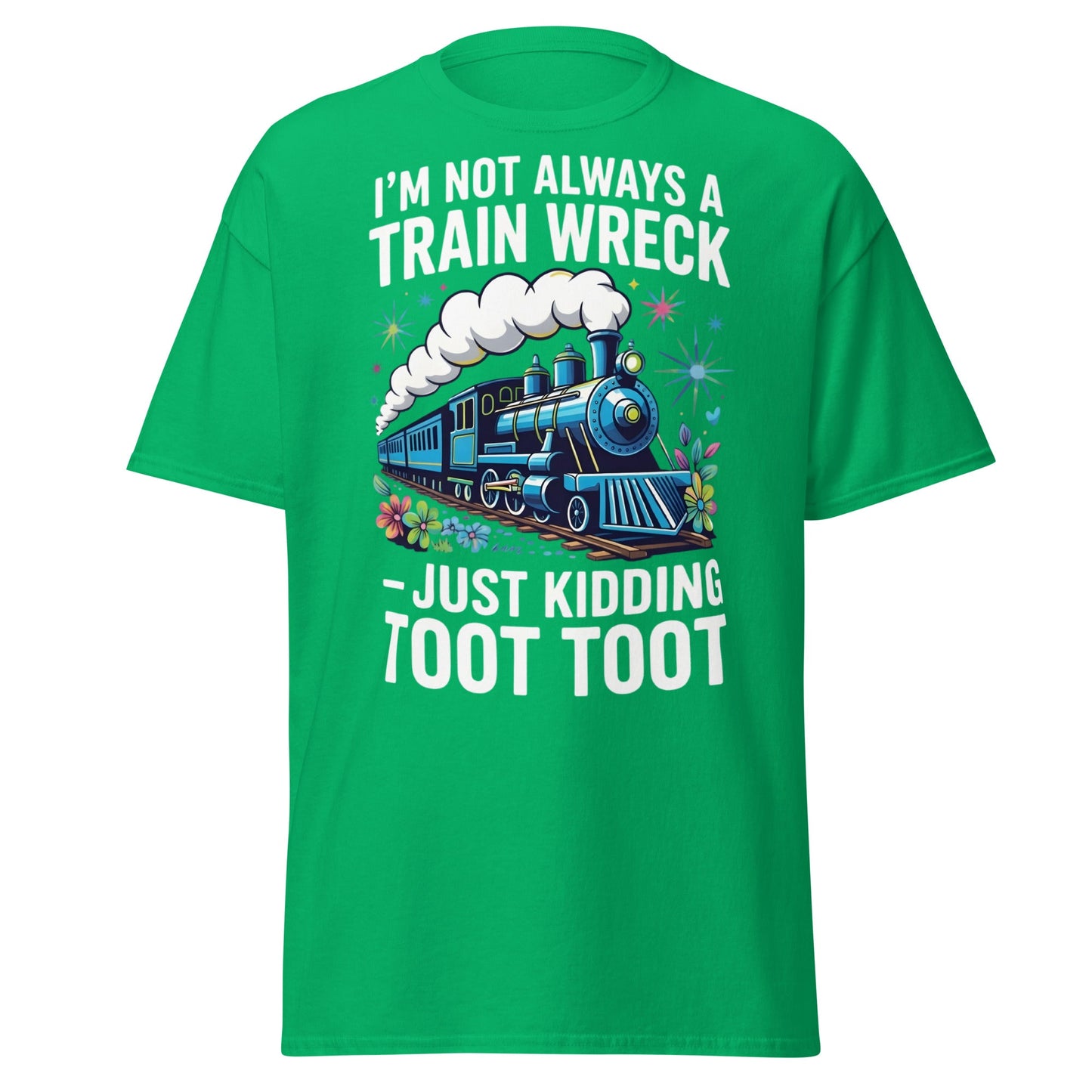 Funny Train Wreck T-Shirt - Just Kidding Toot Toot Tee - Irish Green - T-Shirts Online