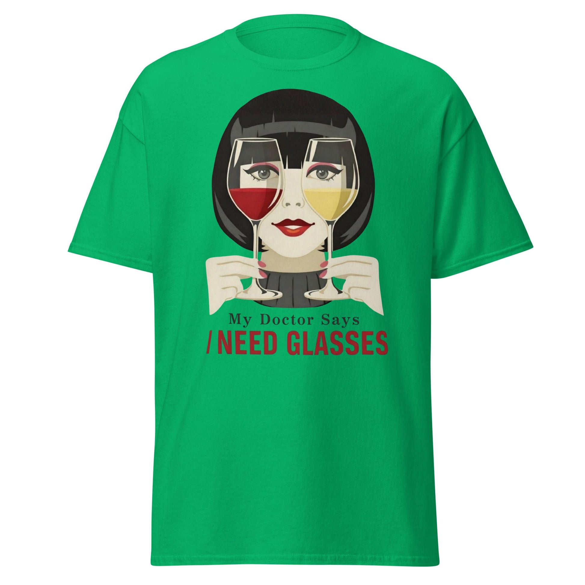 Funny Wine T-Shirt - My Doctor Says I Need Glasses Tee - Irish Green - T-Shirts Online
